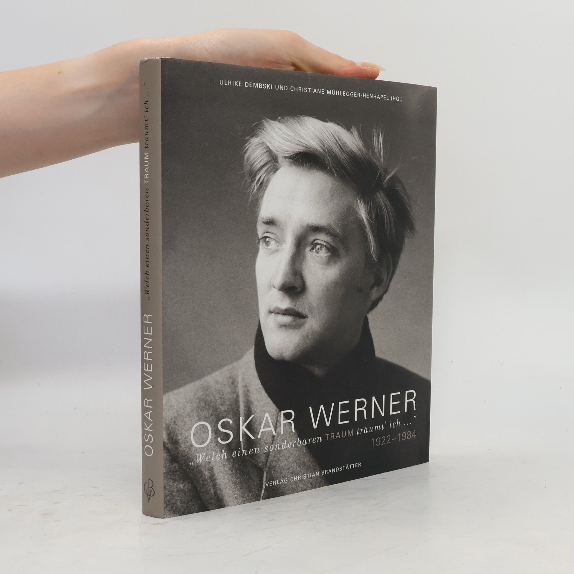 Ulrike Dembski Oskar Werner. "Welch einen sonderbaren Traum träumt' ich"