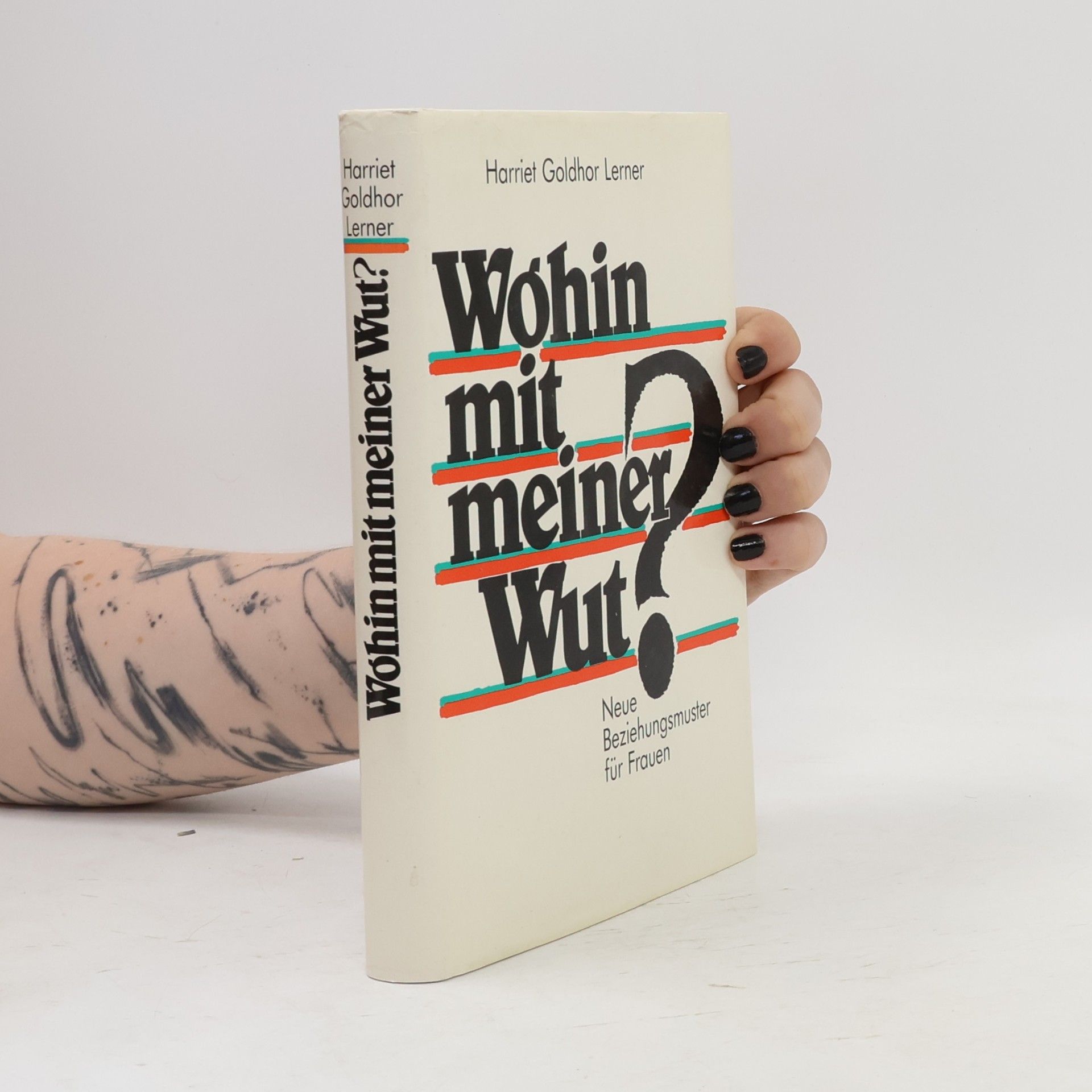 Harriet Lerner Wohin mit meiner wut?