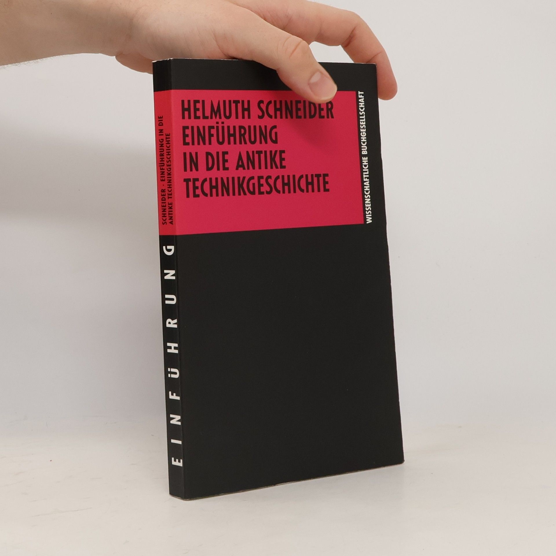Helmuth Schneider Die Altertumswissenschaft: Einführung in die antike Technikgeschichte