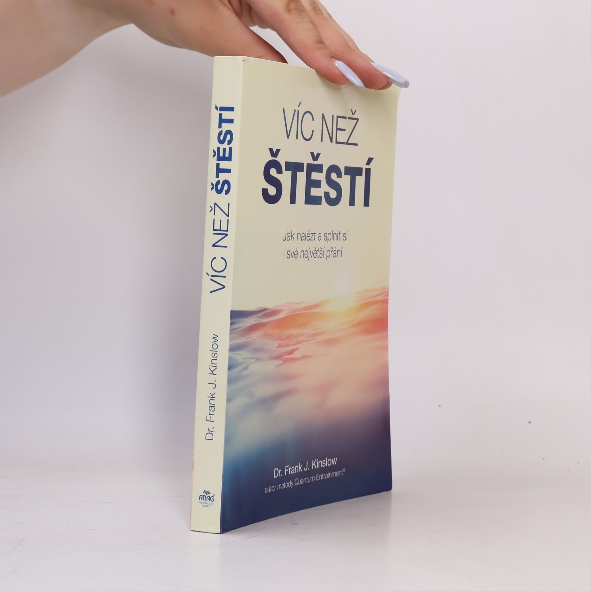 Frank Kinslow Víc než štěstí : jak nalézt a splnit si své největší přání