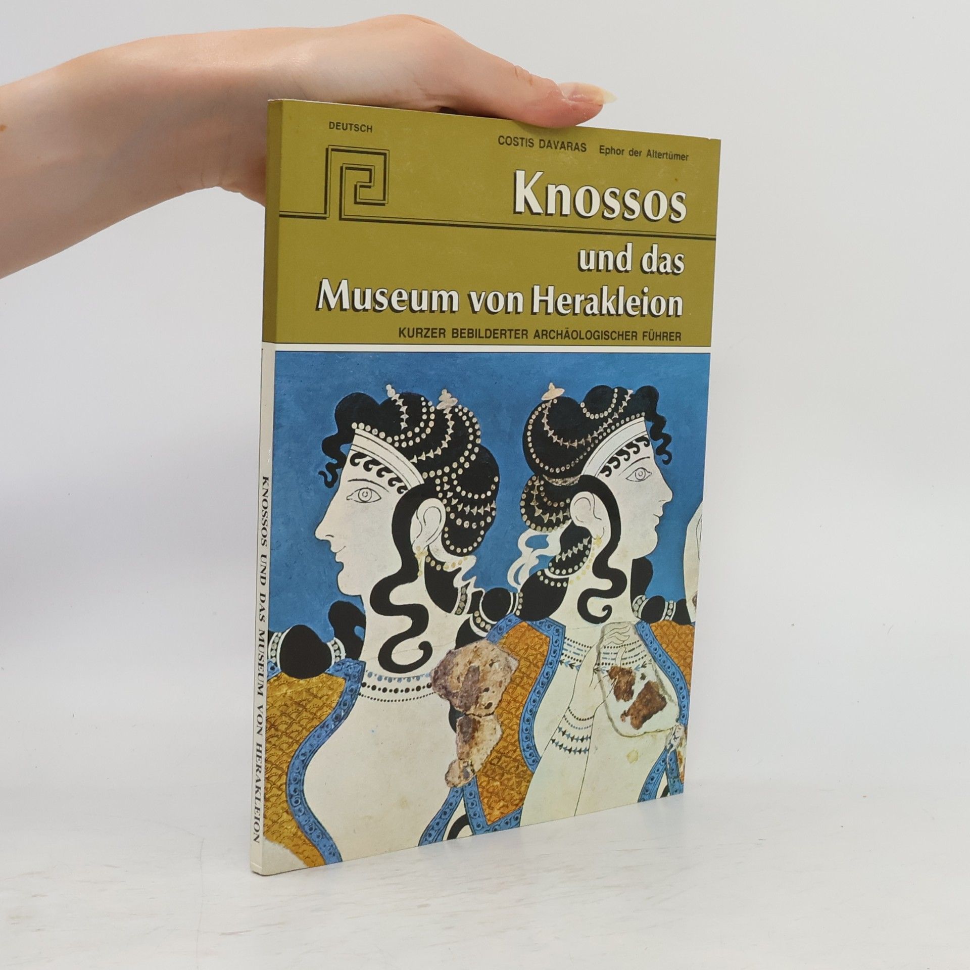 Knossos und das Museum von Heraklion: kurzer bebilderter archäologischer Führer