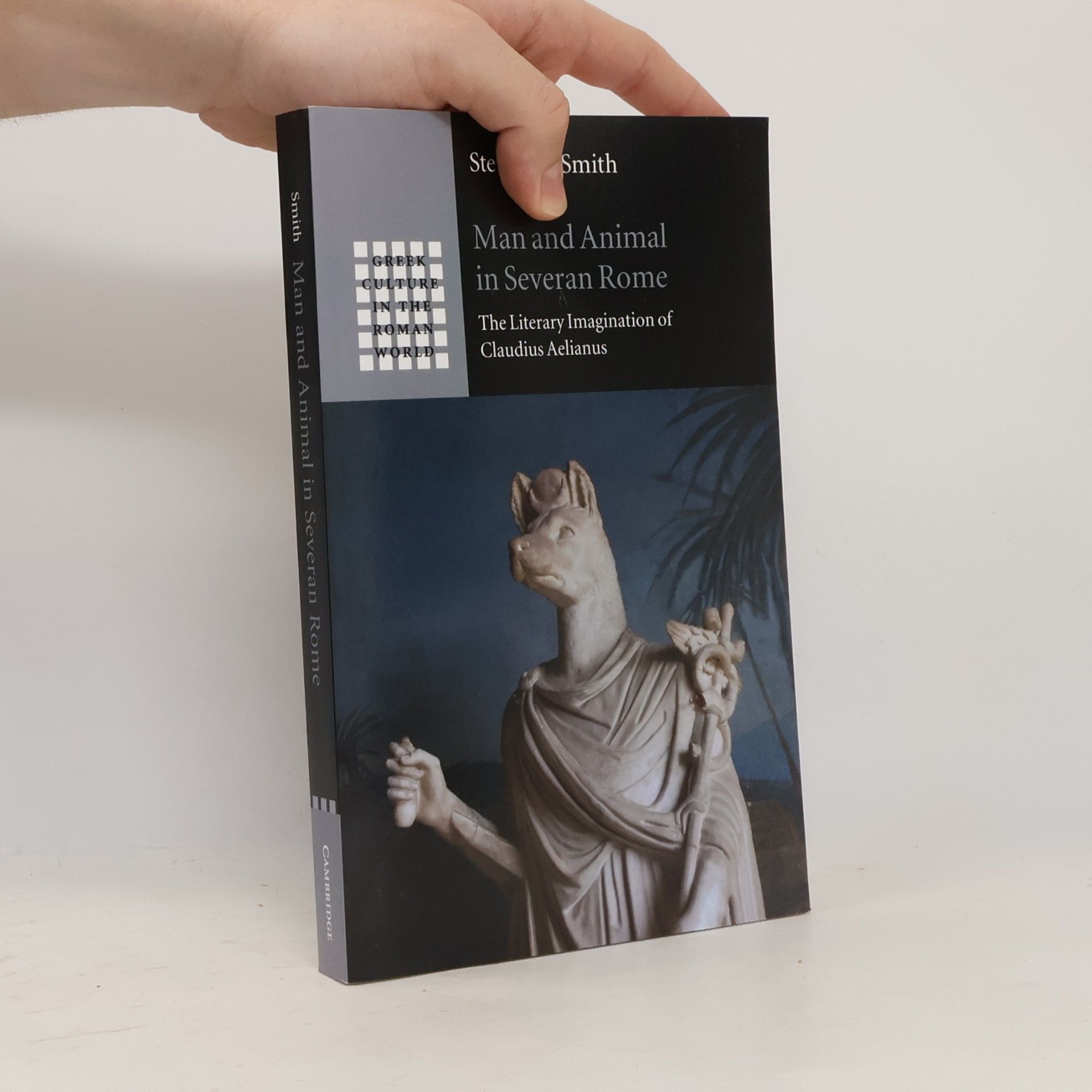 Stephen Smith Greek Culture in the Roman World: Man and Animal in Severan Rome