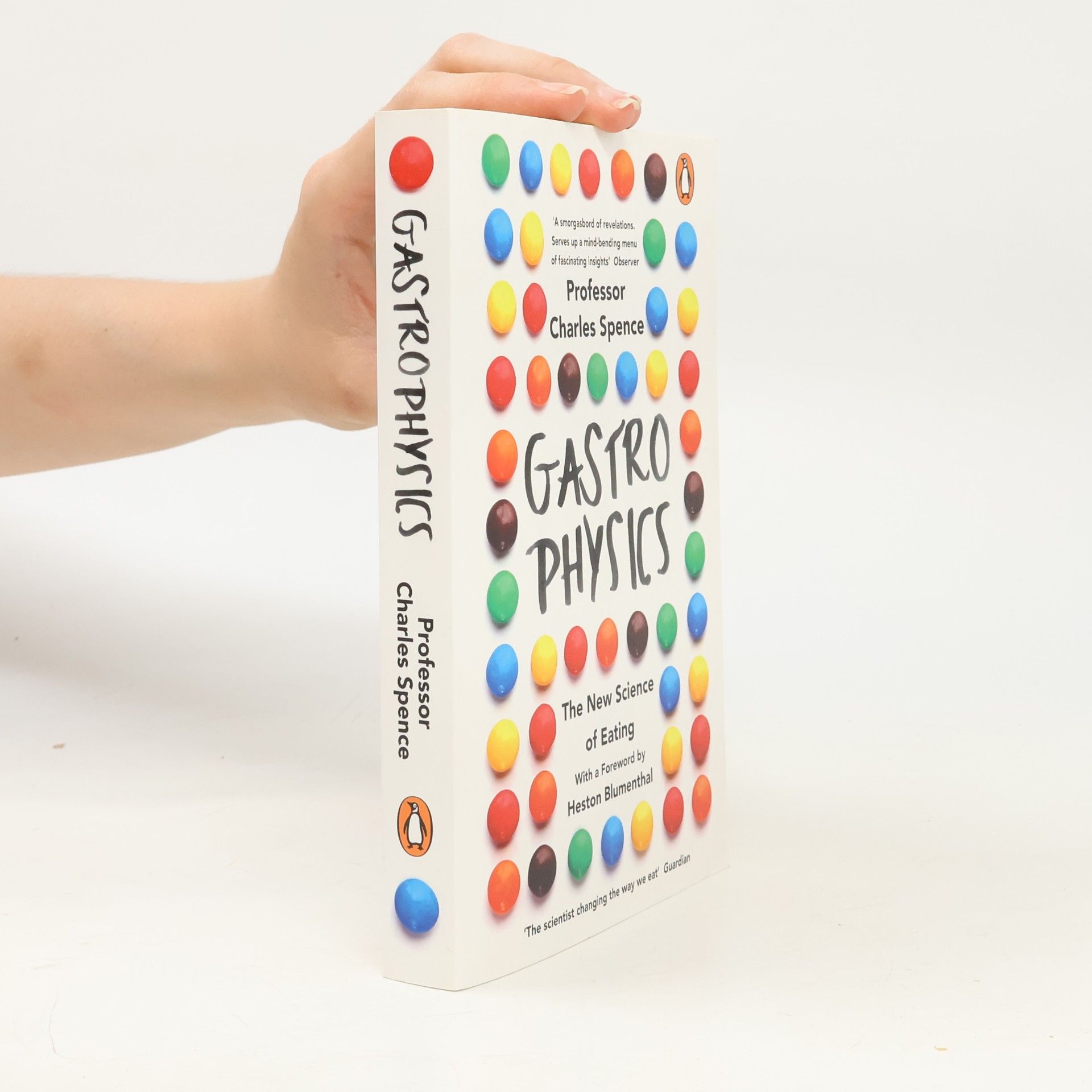 Charles Spence Gastrophysics: The New Science of Eating