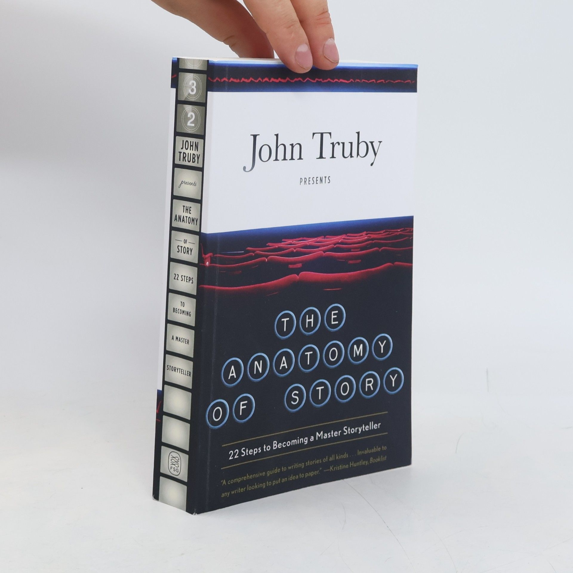 John Truby The anatomy of story : 22 steps to becoming a master storyteller