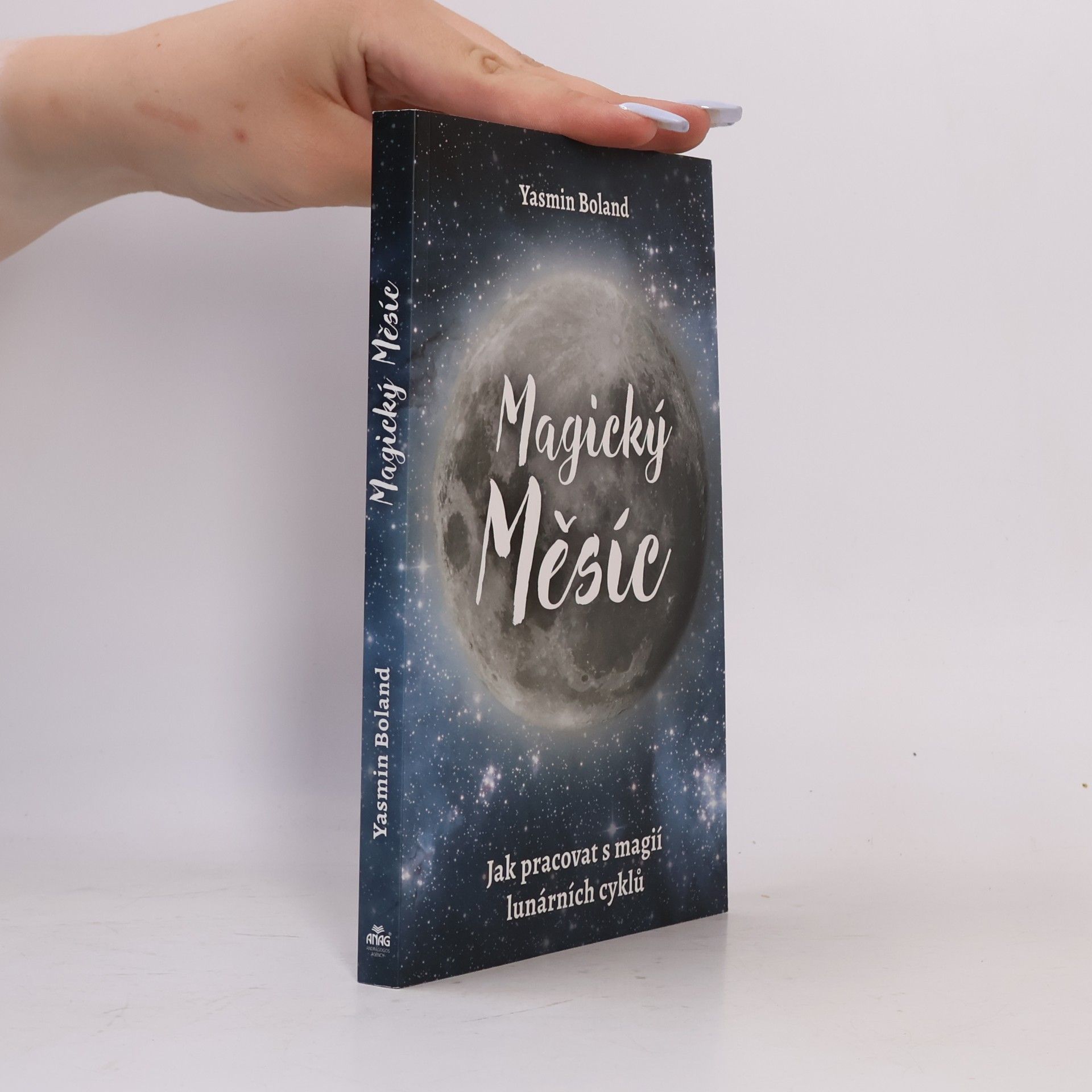 Yasmin Boland Magický měsíc: Jak pracovat s magií lunárních cyklů