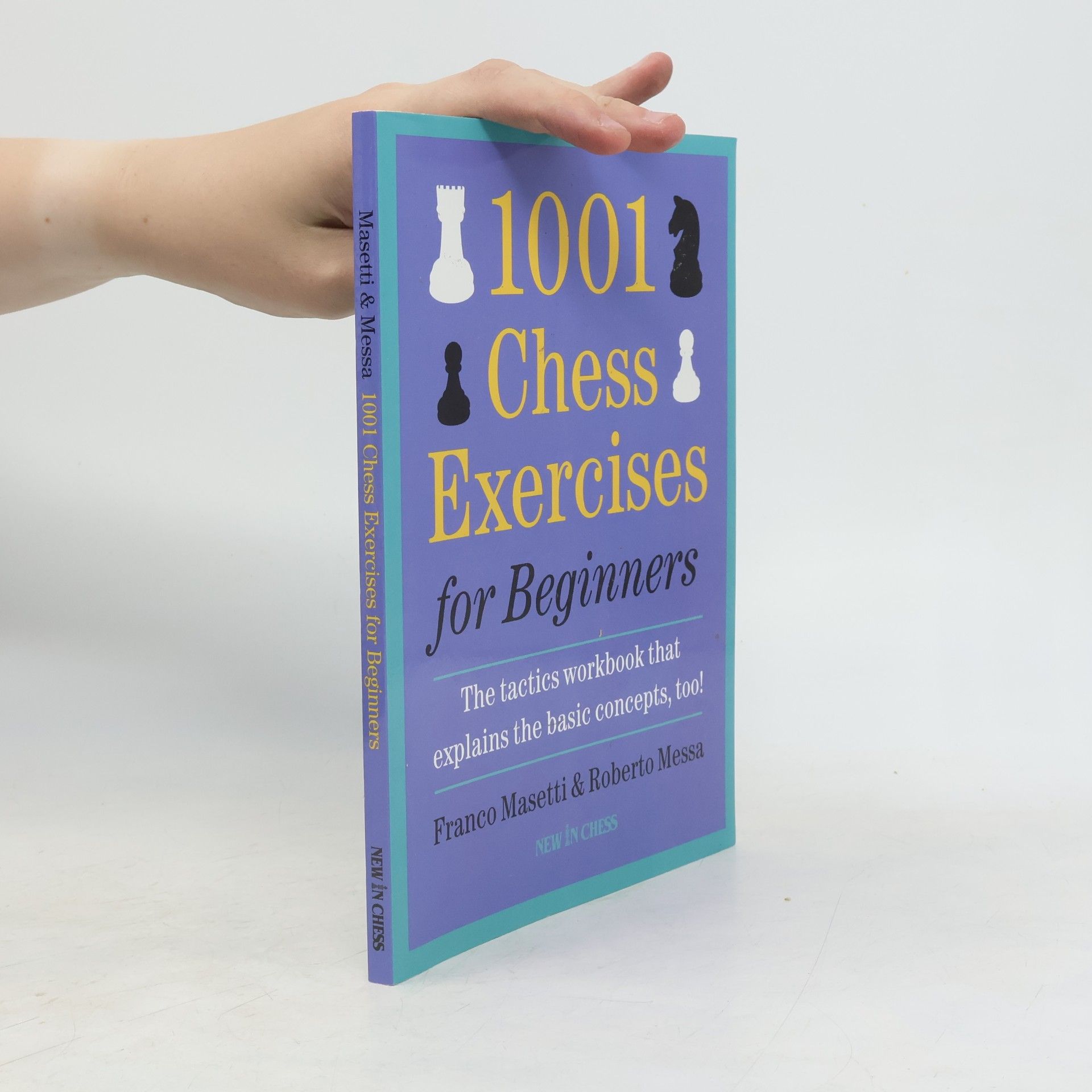 Franco Masetti 1001 Chess Exercises for Beginners: The Tactics Workbook That Explains the Basic Concepts, Too