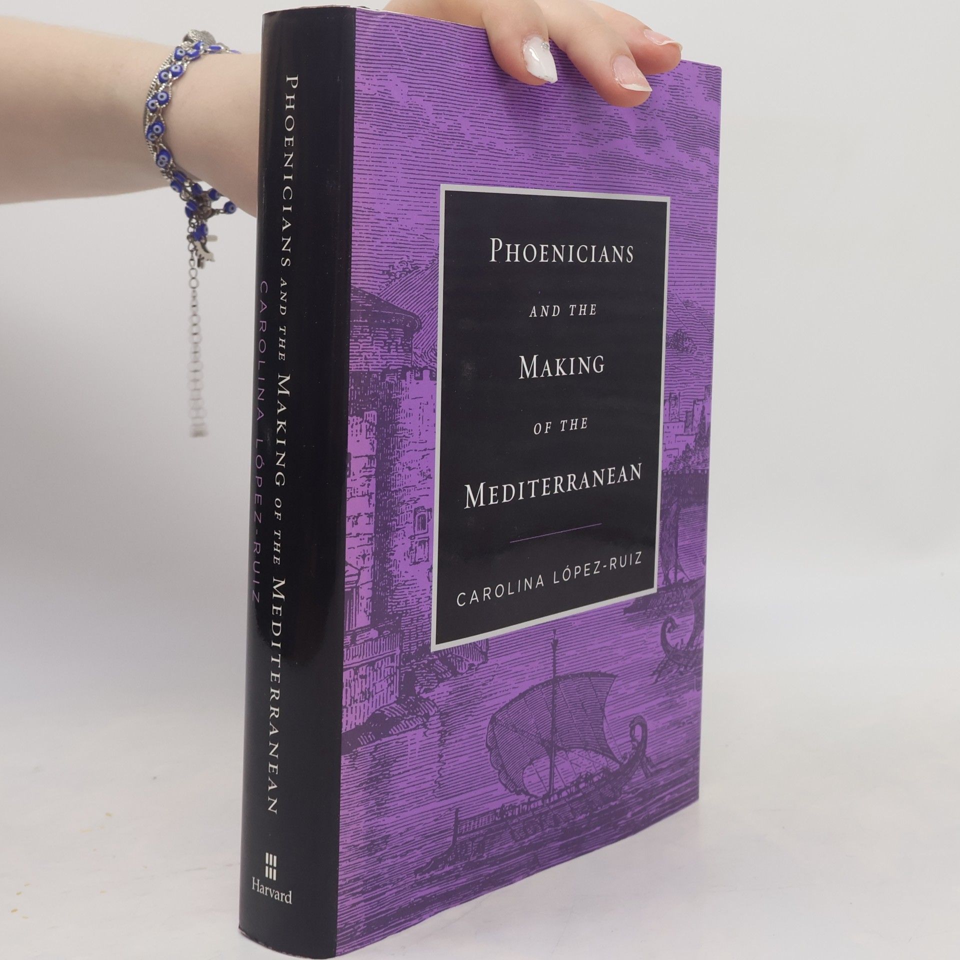 Carolina López-Ruiz Phoenicians and the Making of the Mediterranean