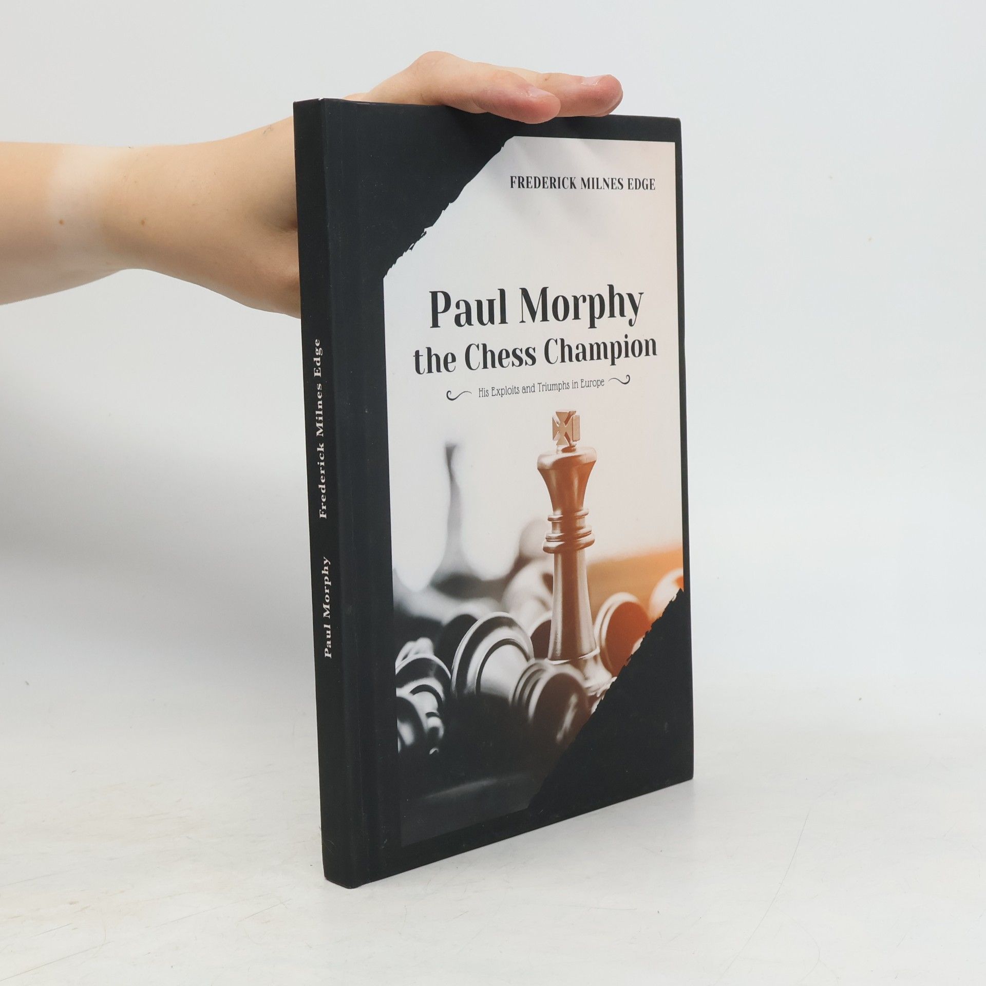 Frederick Milnes Edge Paul Morphy, the Chess Champion