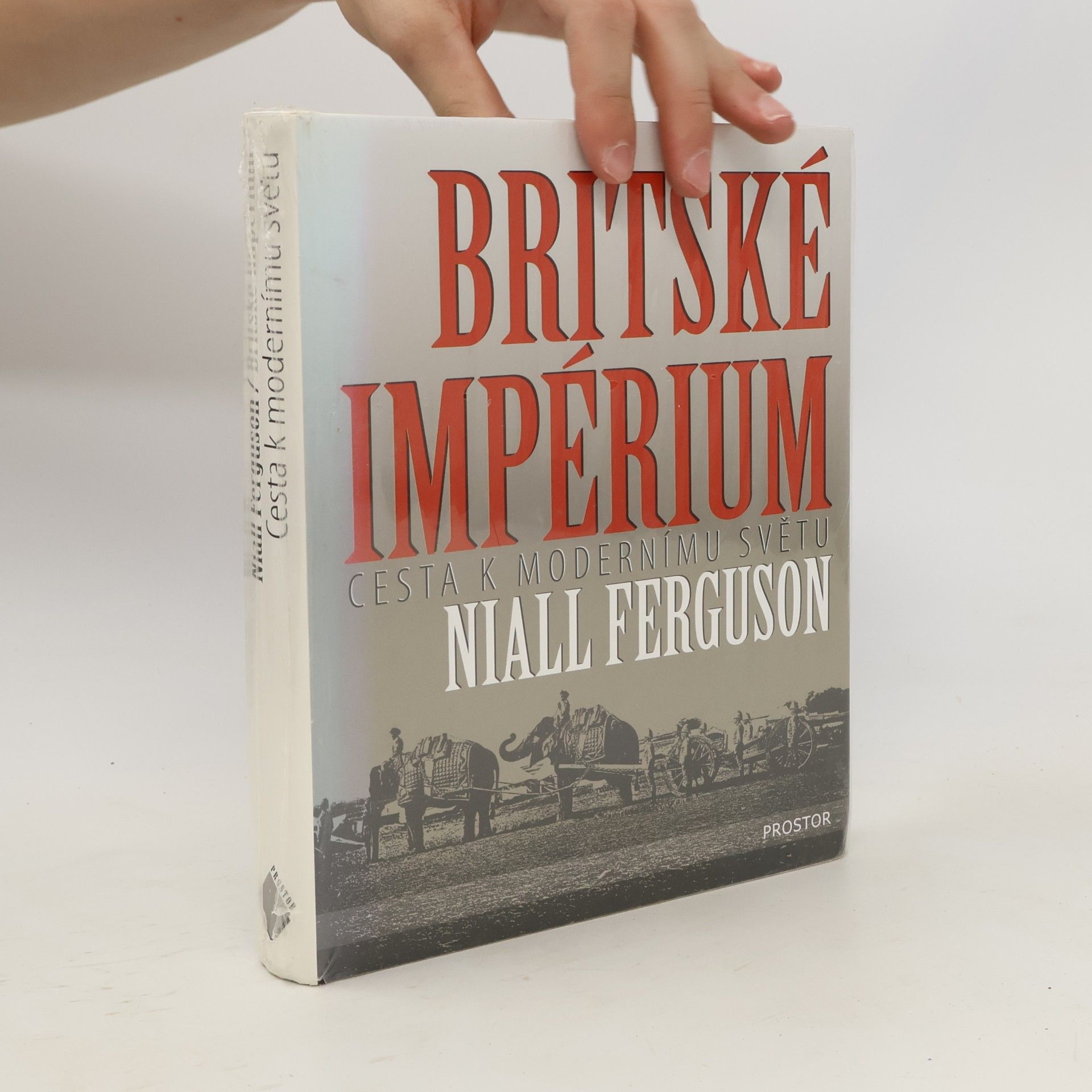 Niall Ferguson Britské impérium: Cesta k modernímu světu