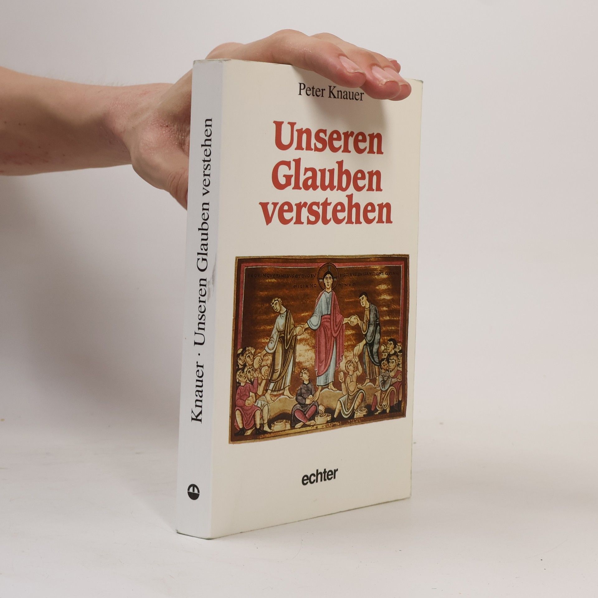 Peter Knauer Unseren Glauben verstehen