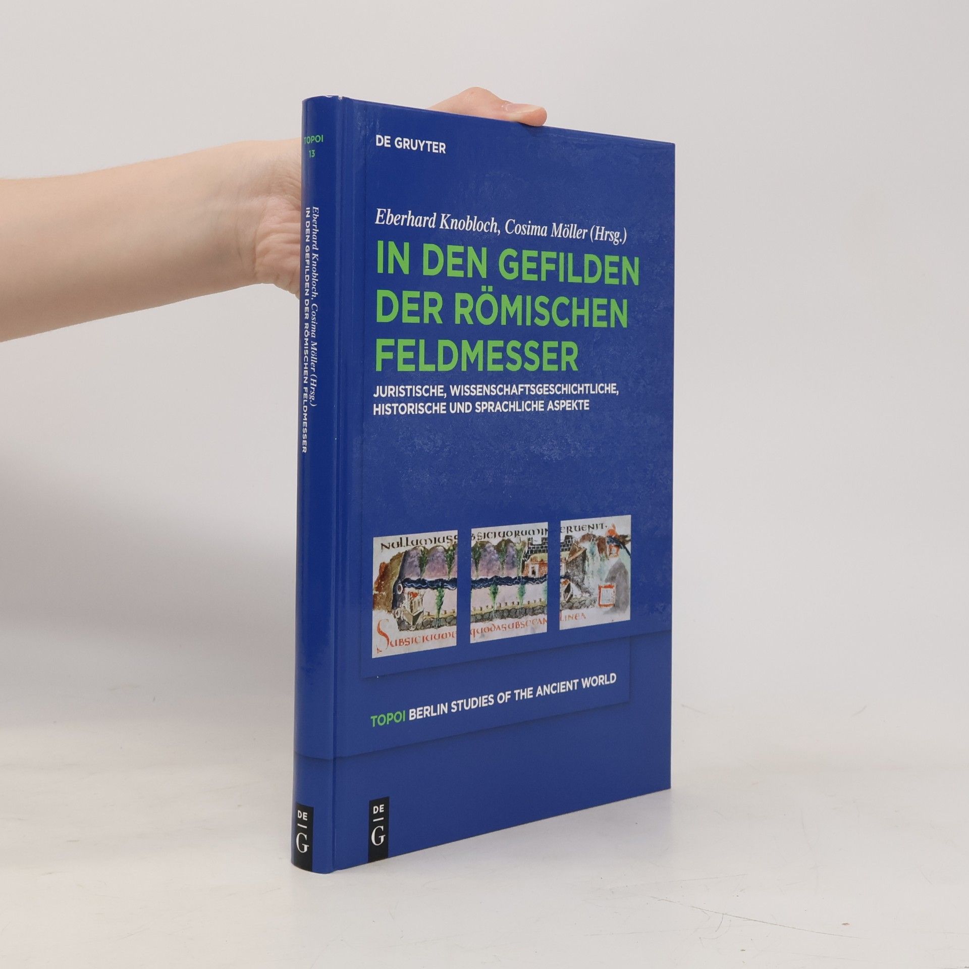 Cosima Möller Topoi – Berlin Studies of the Ancient World - 13: In den Gefilden der römischen Feldmesser