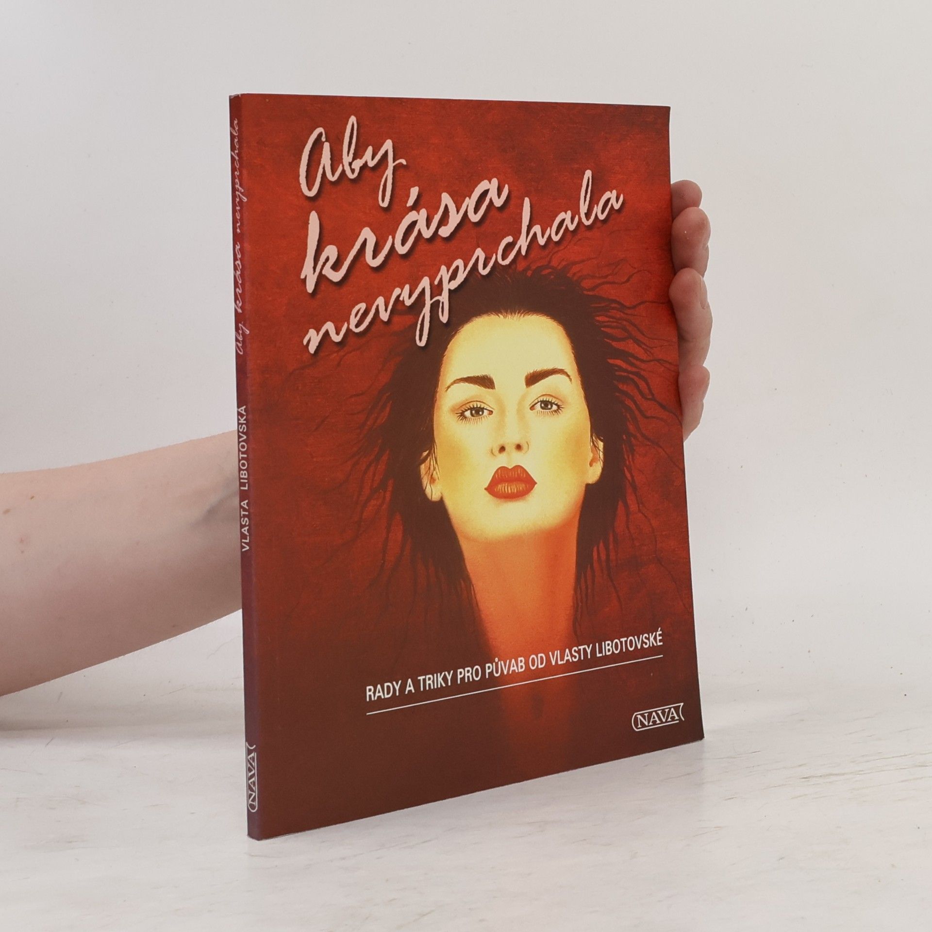 Rajka Tognerová Aby krása nevyprchala. Rady a triky pro půvab od Vlasty Libotovské