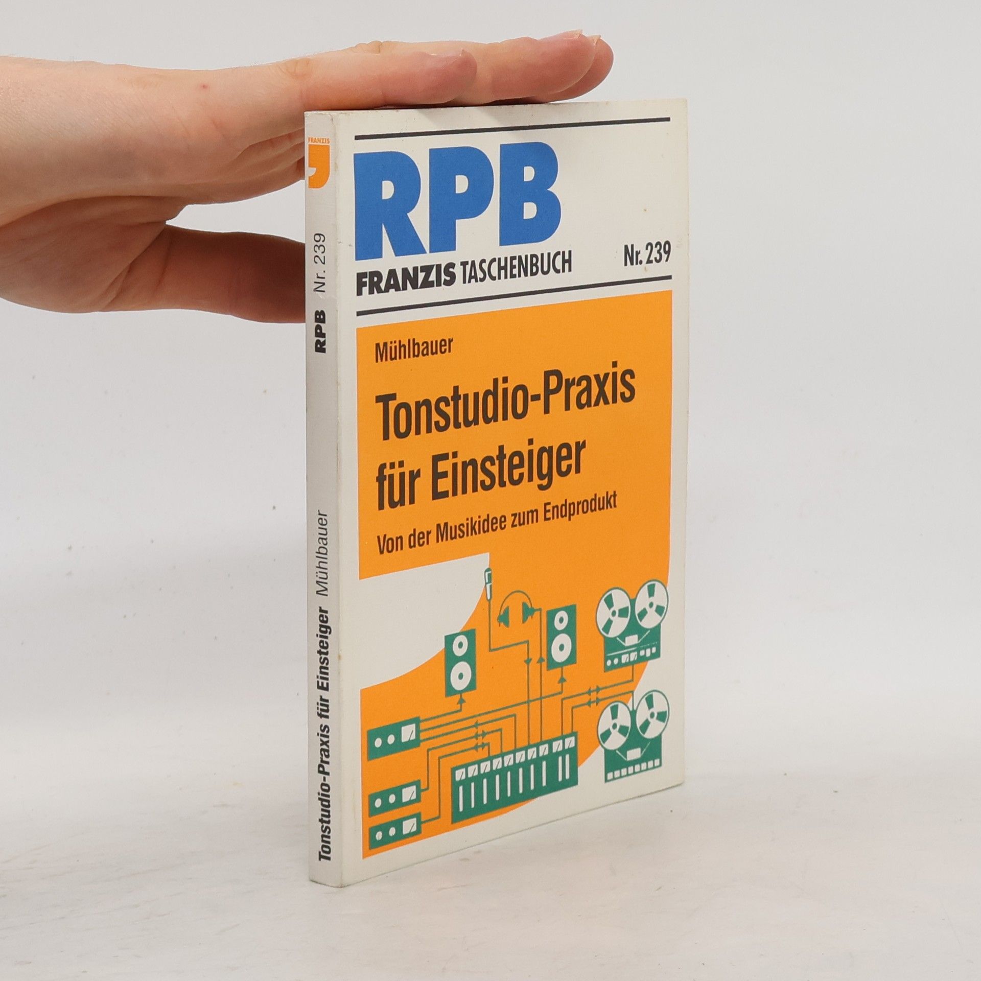 Hans Mühlbauer RPB-Electronic-Taschenbücher - 239: Tonstudio-Praxis für Einsteiger
