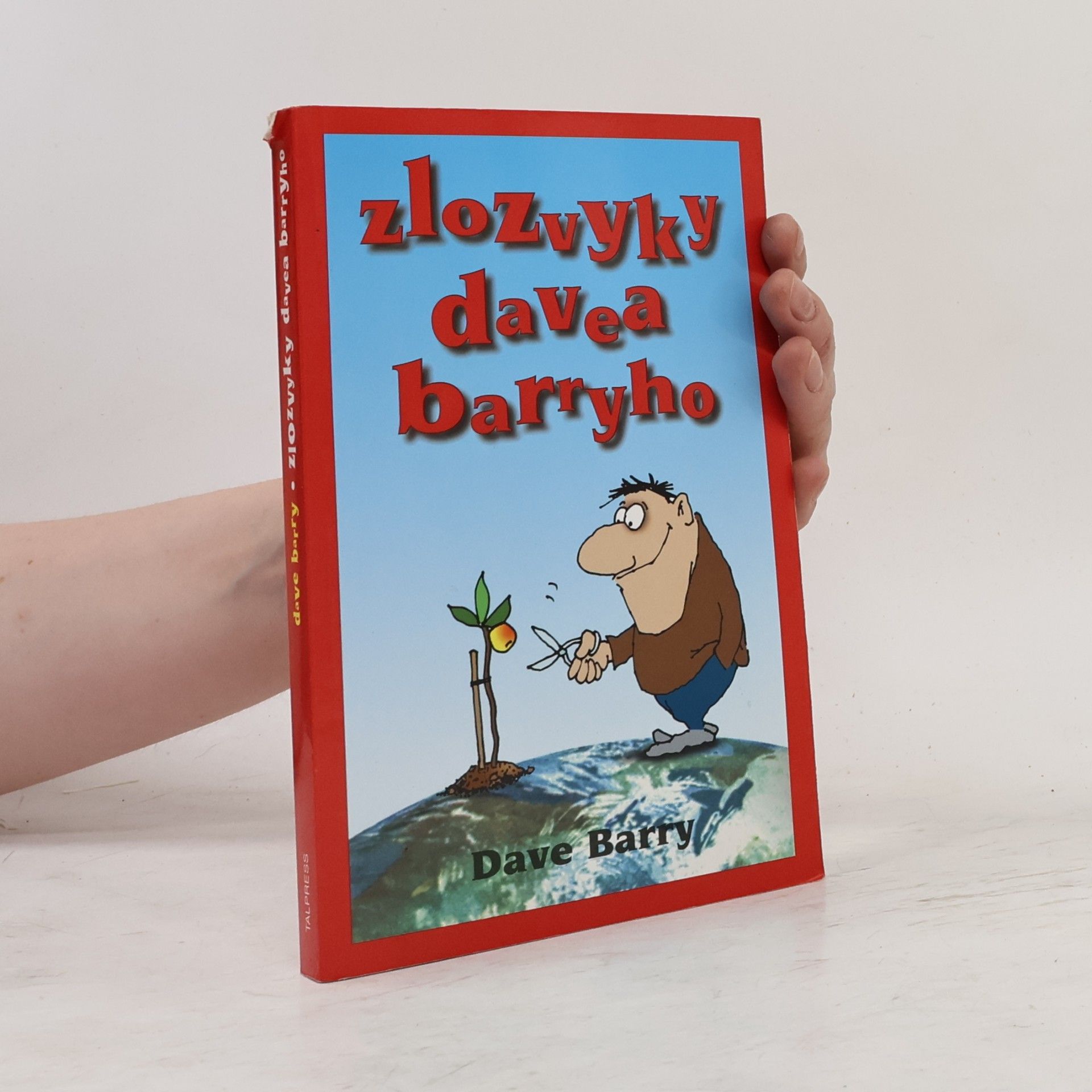 Dave Barry Zlozvyky Davea Barryho: Stoprocentně faktuprostá kniha