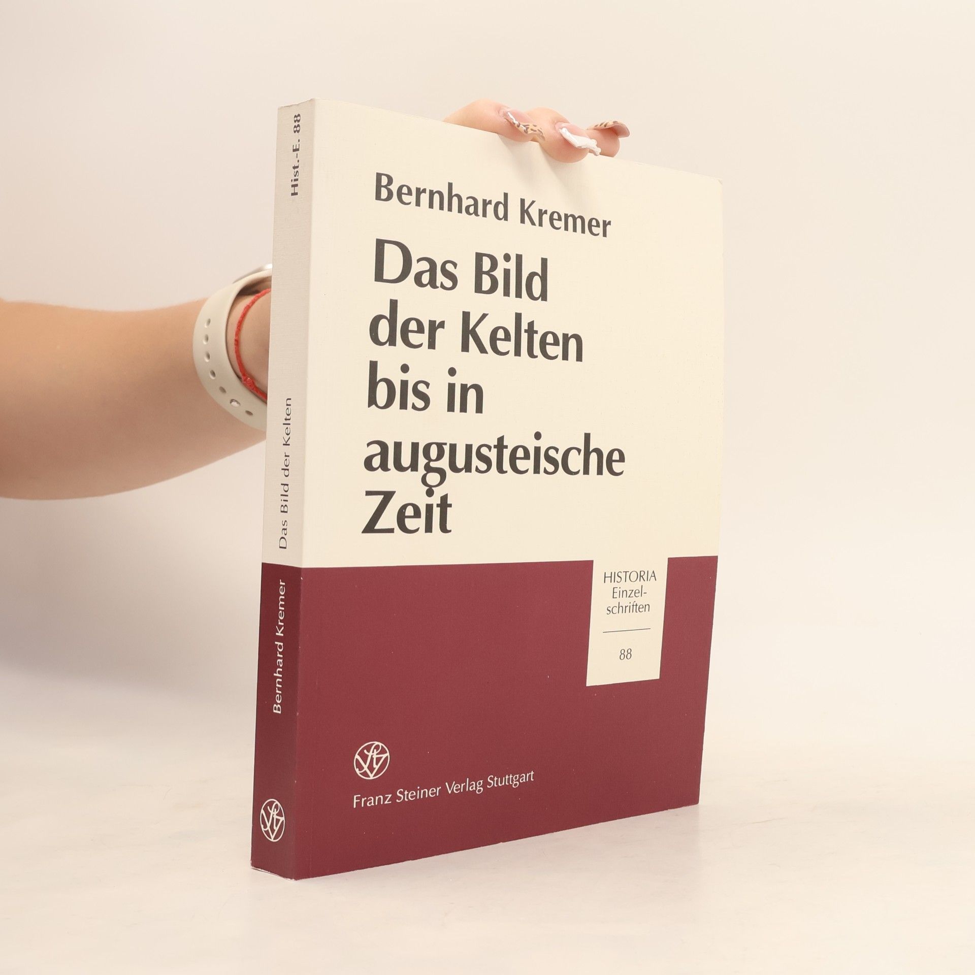 Bernhard Kremer Historia Einzelschriften - 88: Das Bild der Kelten bis in augusteische Zeit