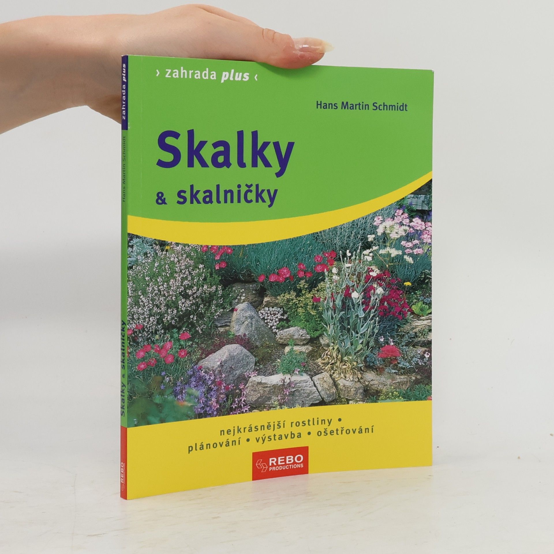 Skalky & skalničky : nejkrásnější rostliny, plánování, výstavba, ošetřování