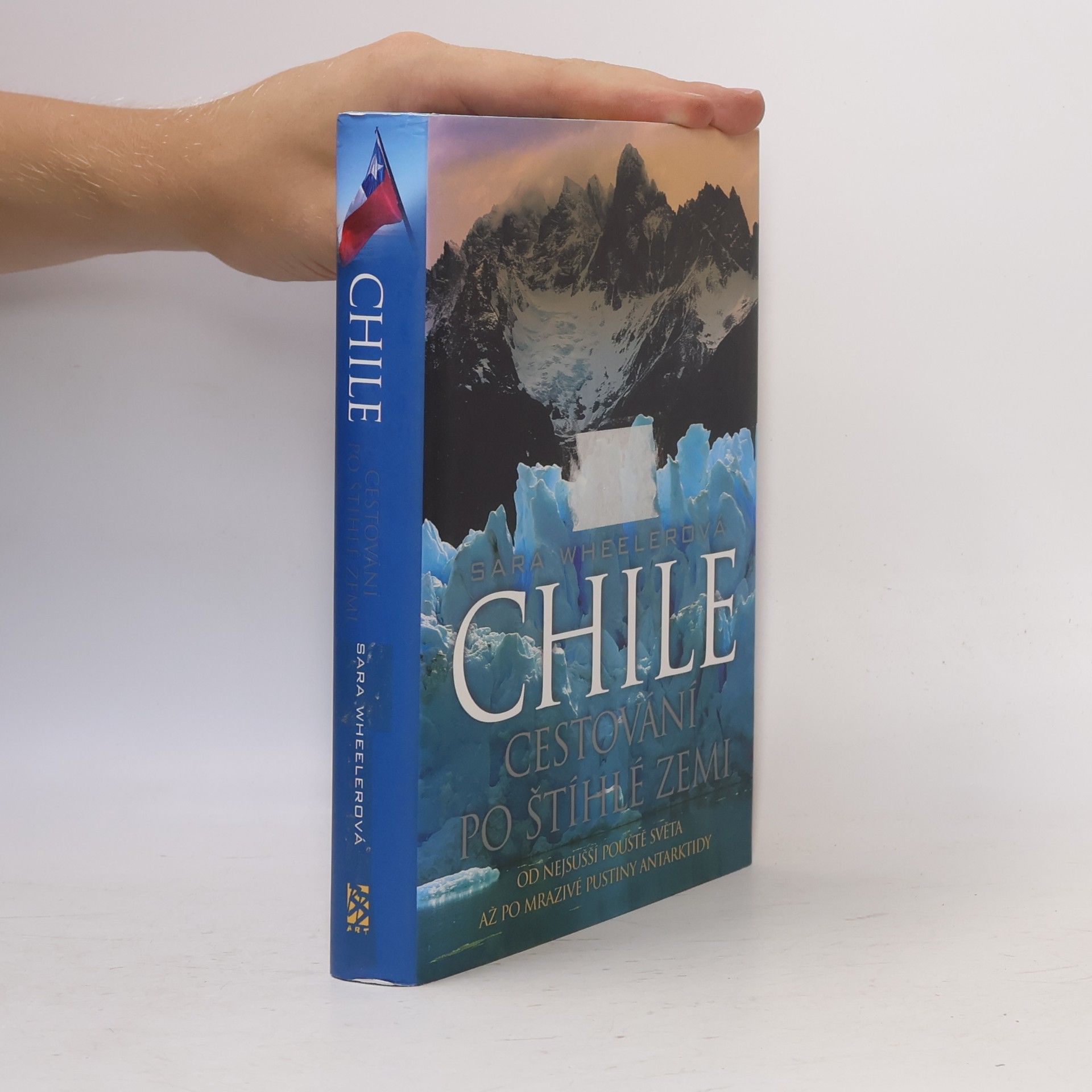 Sara Wheeler Chile. Cestování po štíhlé zemi