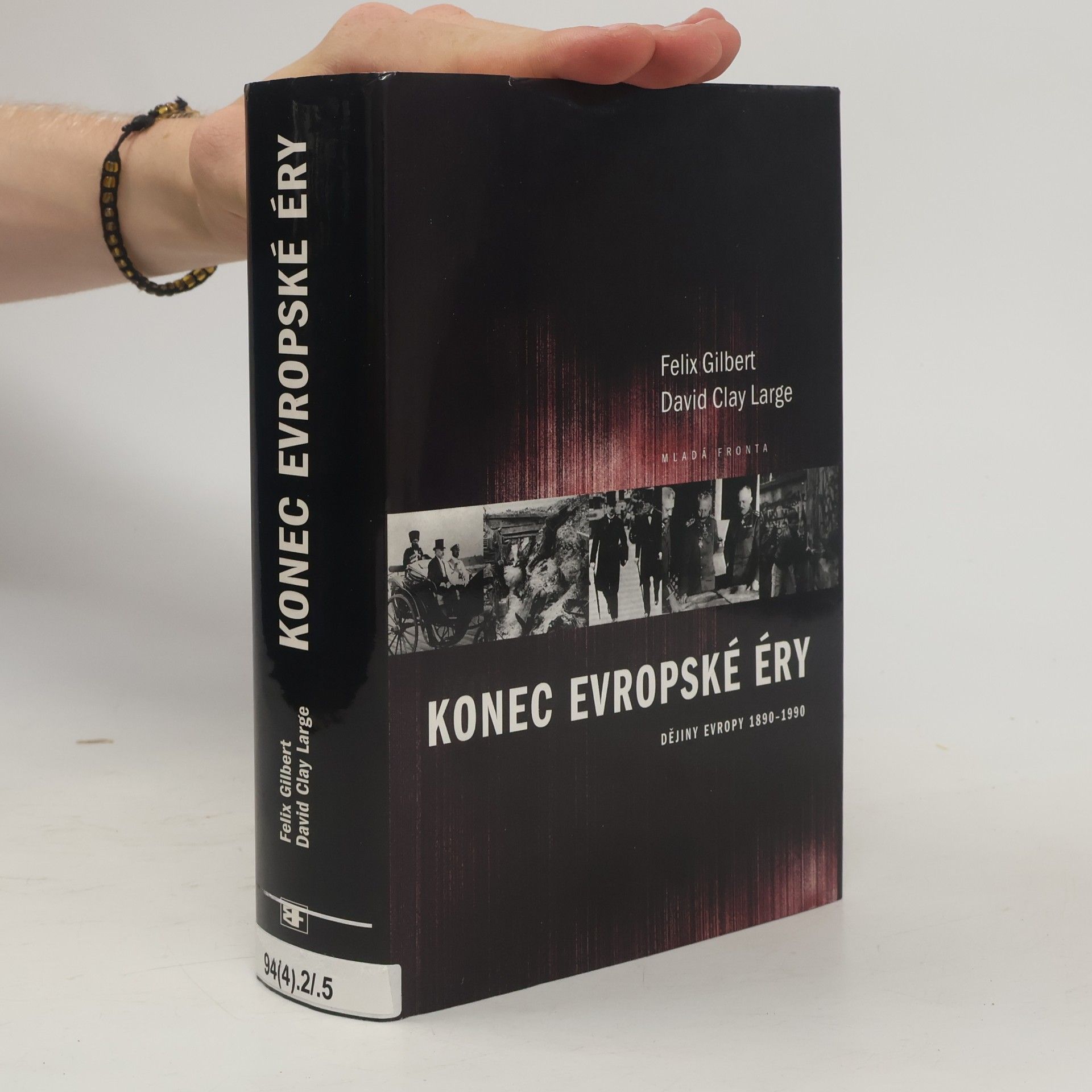 Felix Gilbert Konec evropské éry: Dějiny Evropy 1890-1990