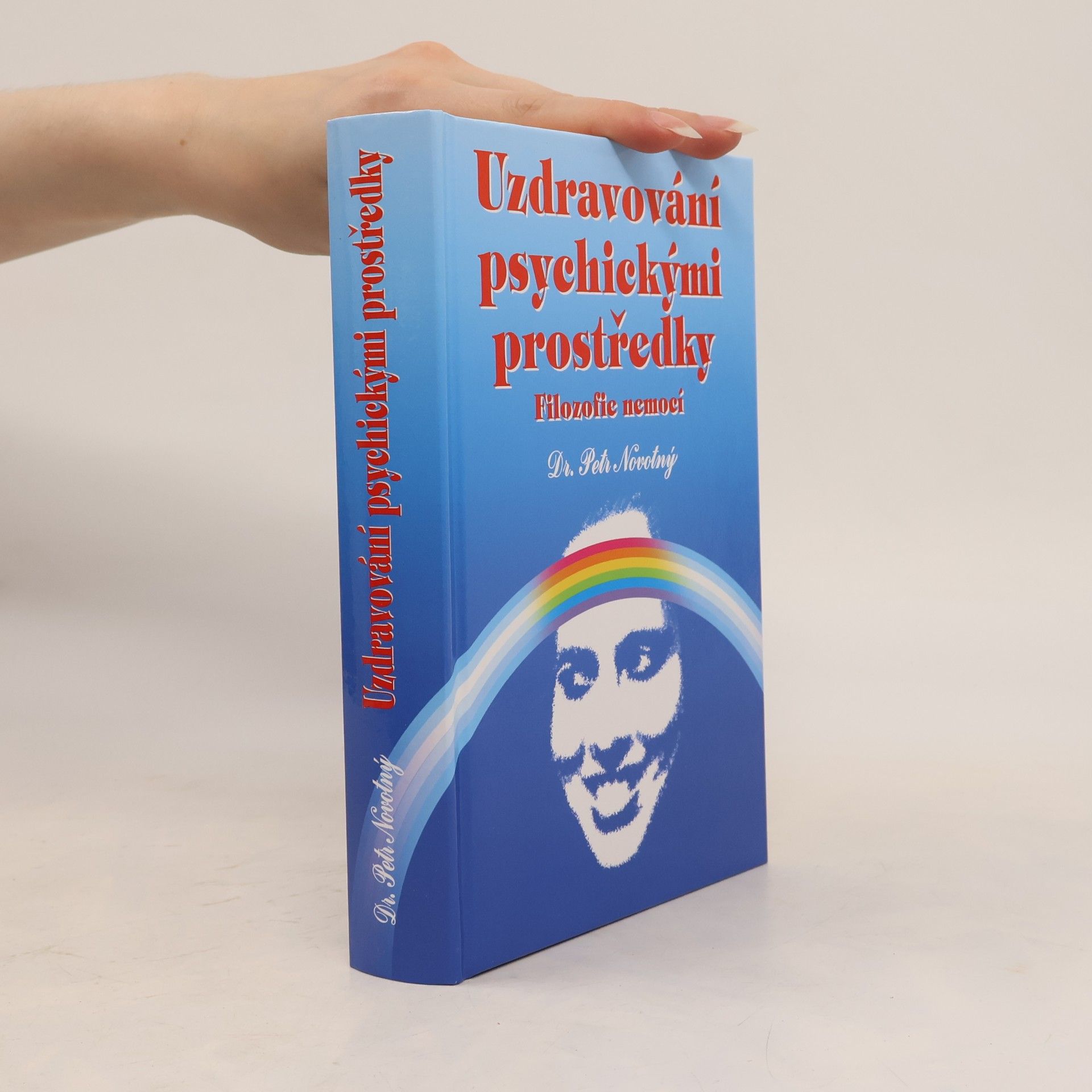 Petr Novotný Uzdravování psychickými prostředky : filozofie nemocí