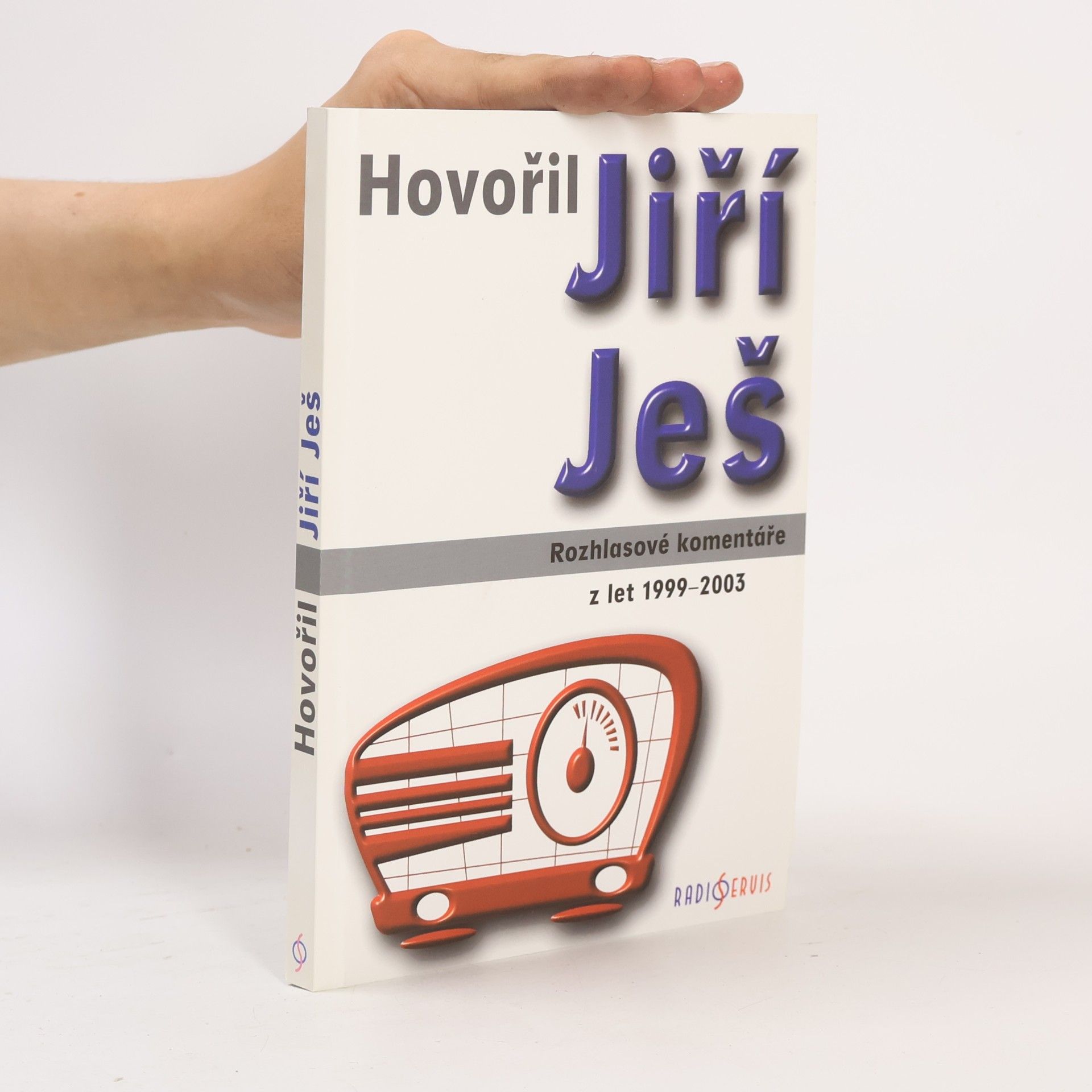 Jiří Ješ ...hovořil Jiří Ješ. Rozhlasové komentáře z let 1999-2003