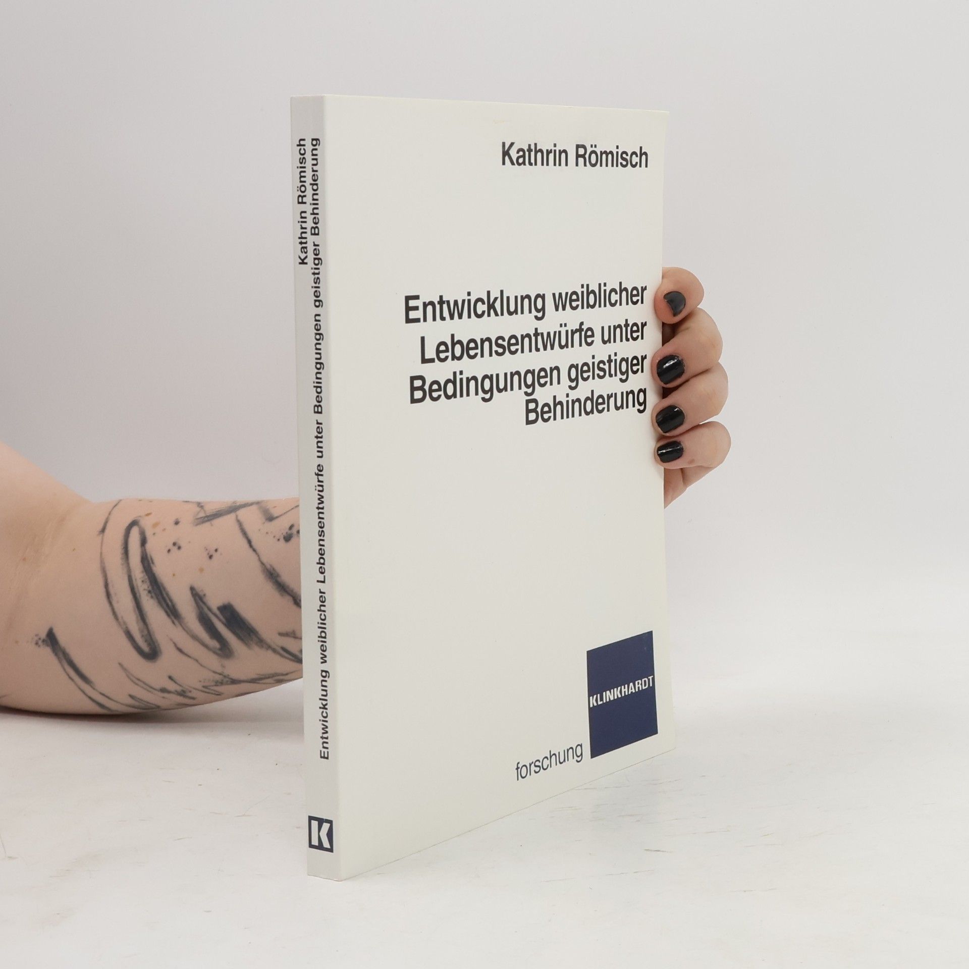 Kathrin Römisch Klinkhardt Forschung: Entwicklung weiblicher Lebensentwürfe unter Bedingungen geistiger Behinderung