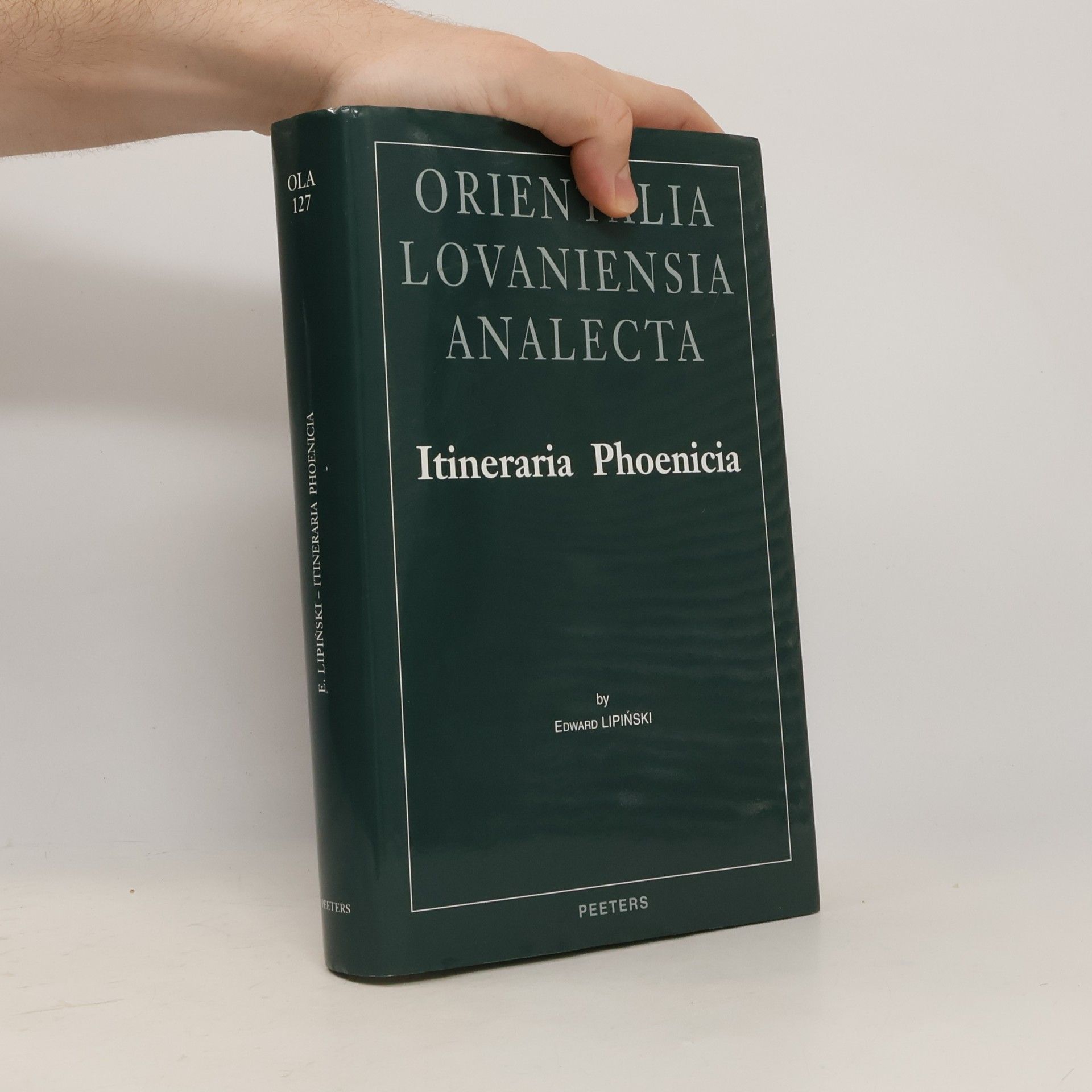 Edward Lipiński Orientalia Lovaniensia Analecta - 127: Itineraria Phoenicia Studia Phoenicia 18