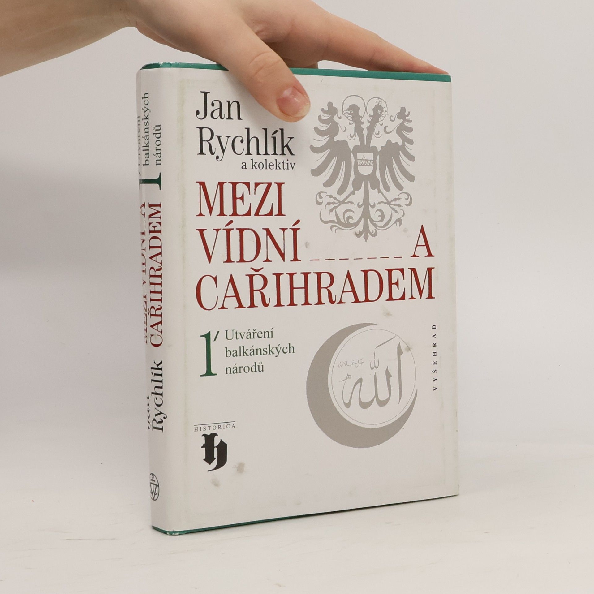Jan Rychlík Mezi Vídní a Cařihradem 1. Utváření balkánských národů.