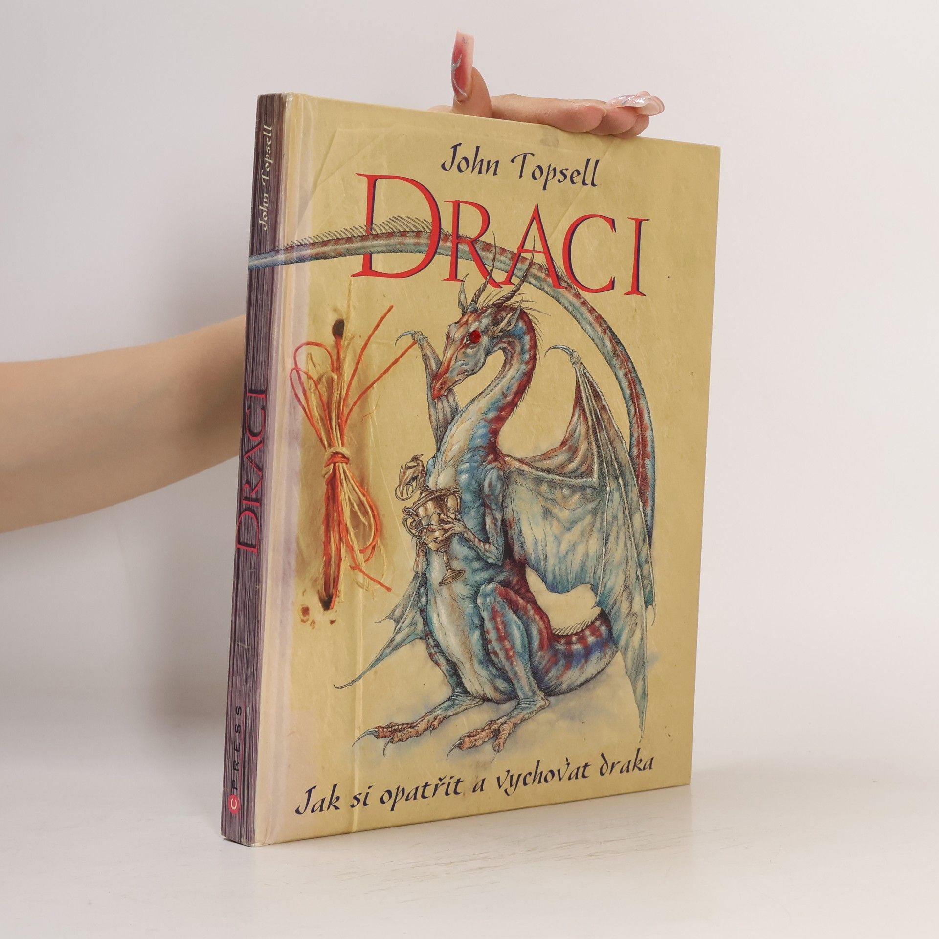 John Topsell Draci: Jak si opatřit a vychovat draka