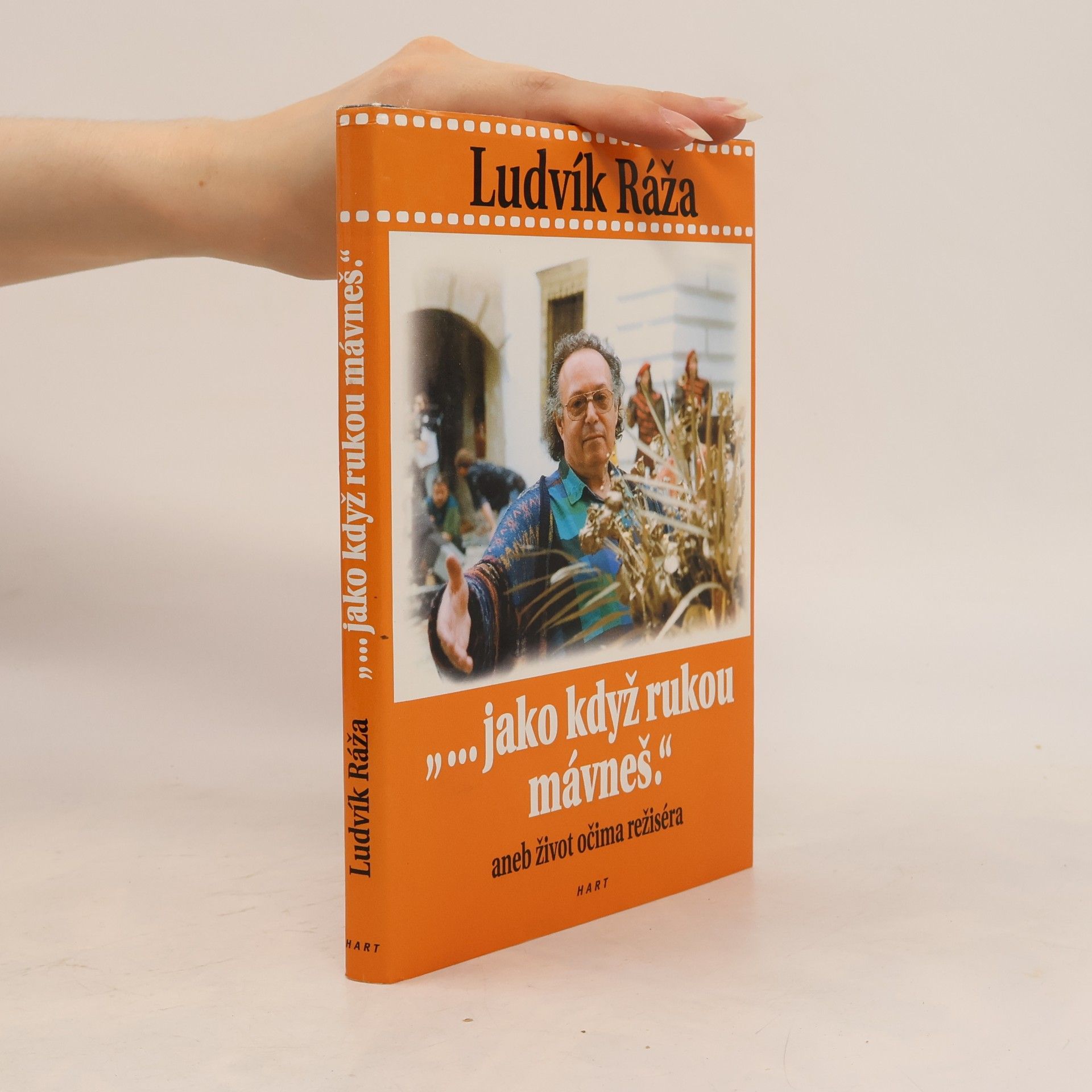 David Laňka Ludvík Ráža : "-jako když rukou mávneš", aneb, Život očima režiséra