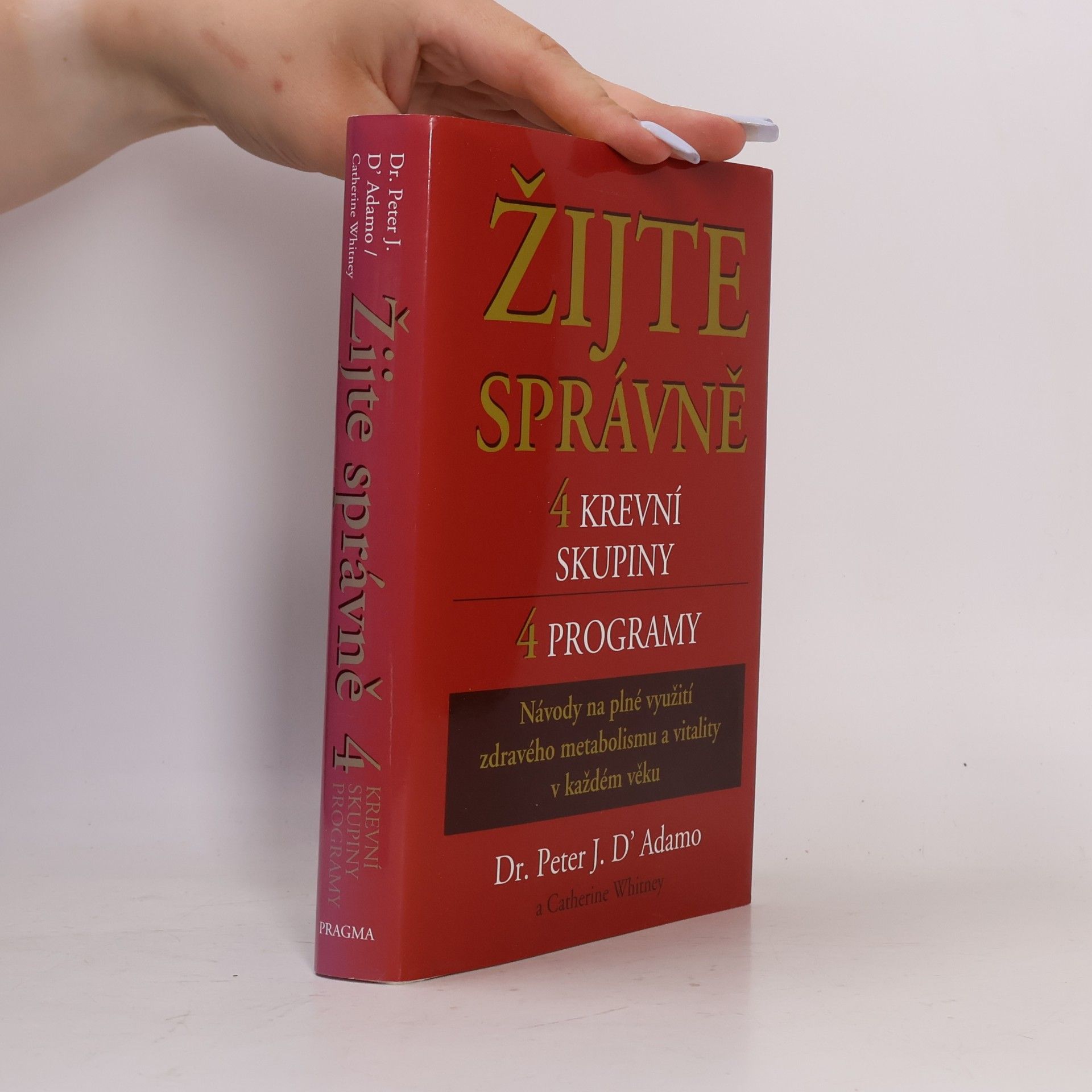 Catherine Whitney Žijte správně. 4 krevní skupiny, 4 programy