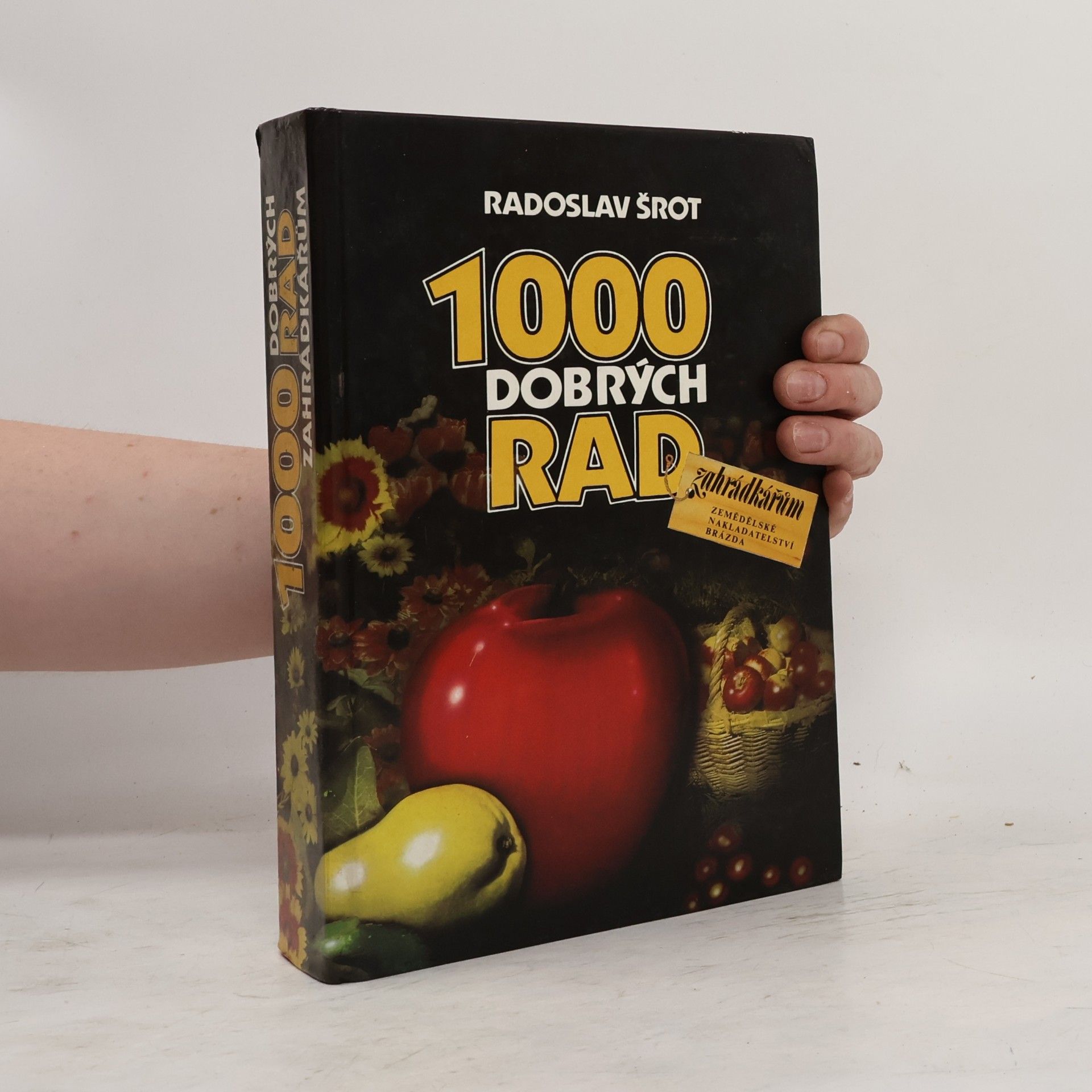 Radoslav Šrot 1000 dobrých rad zahrádkářům