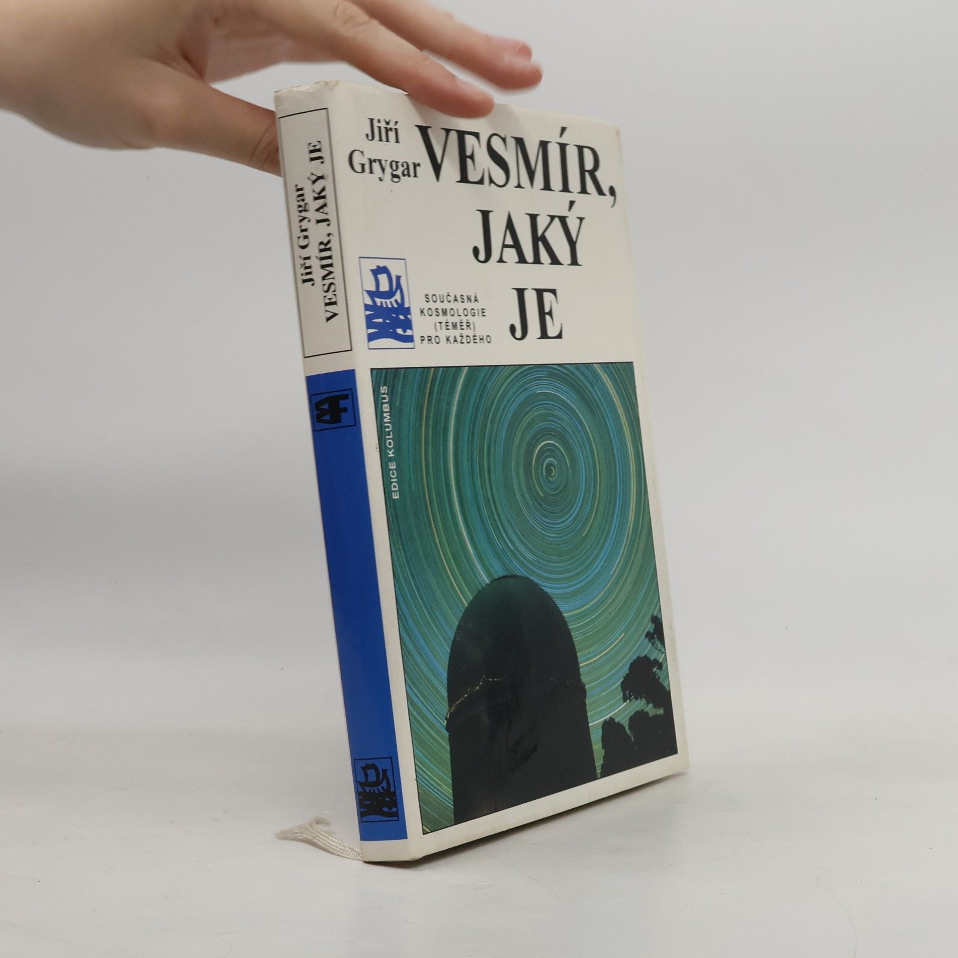 Jiri Grygar Vesmír, jaký je : současná kosmologie (téměř) pro každého