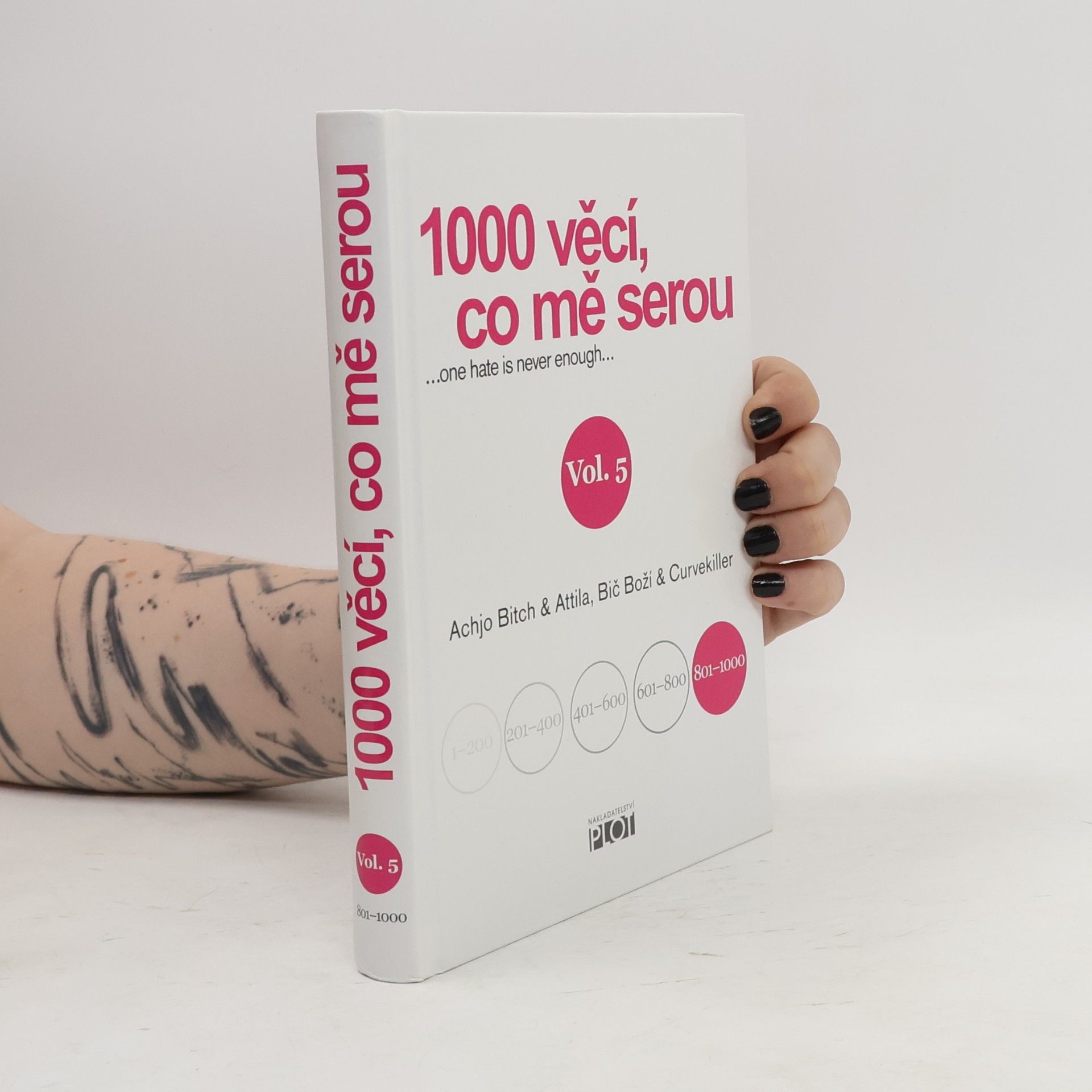Attilla Bič Boží 1000 věcí, co mě serou : ...one hate is never enough... Vol. 5