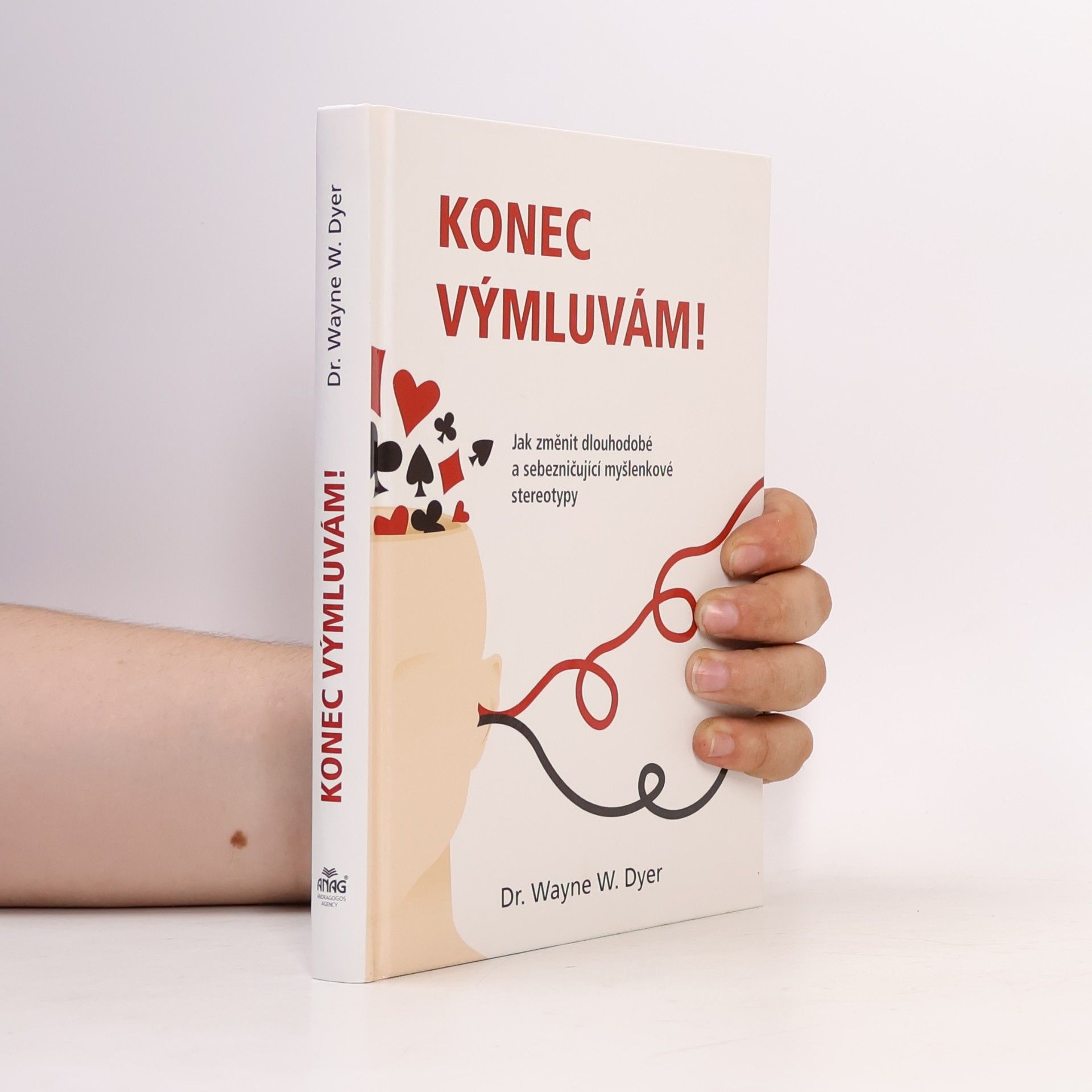 Wayne W. Dyer Konec výmluvám! Jak změnit dlouhodobé a sebezničující myšlenkové stereotypy