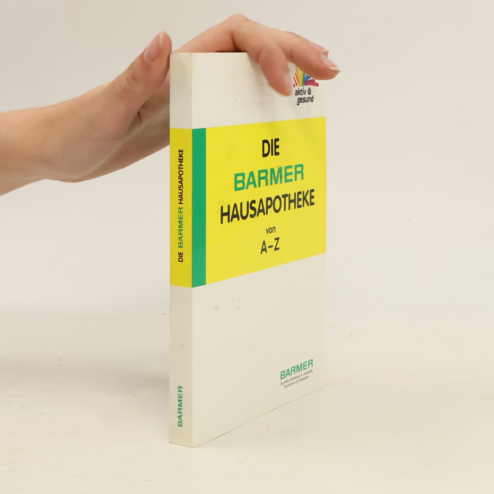 Autorenkollektiv Die Barmer Hausapotheke von A-Z