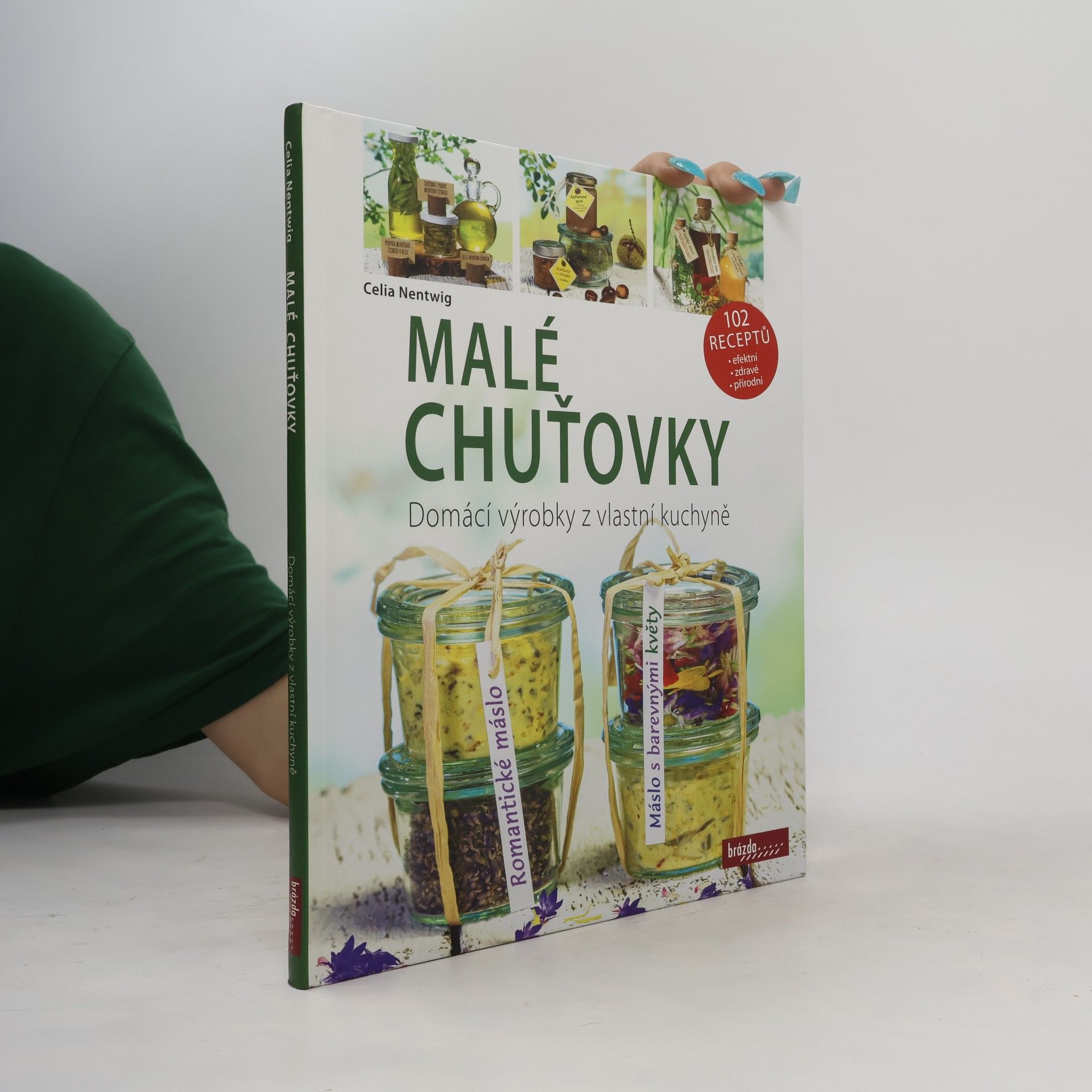 Celia Nentwig Malé chuťovky - Domácí výrobky z vlastní kuchyně