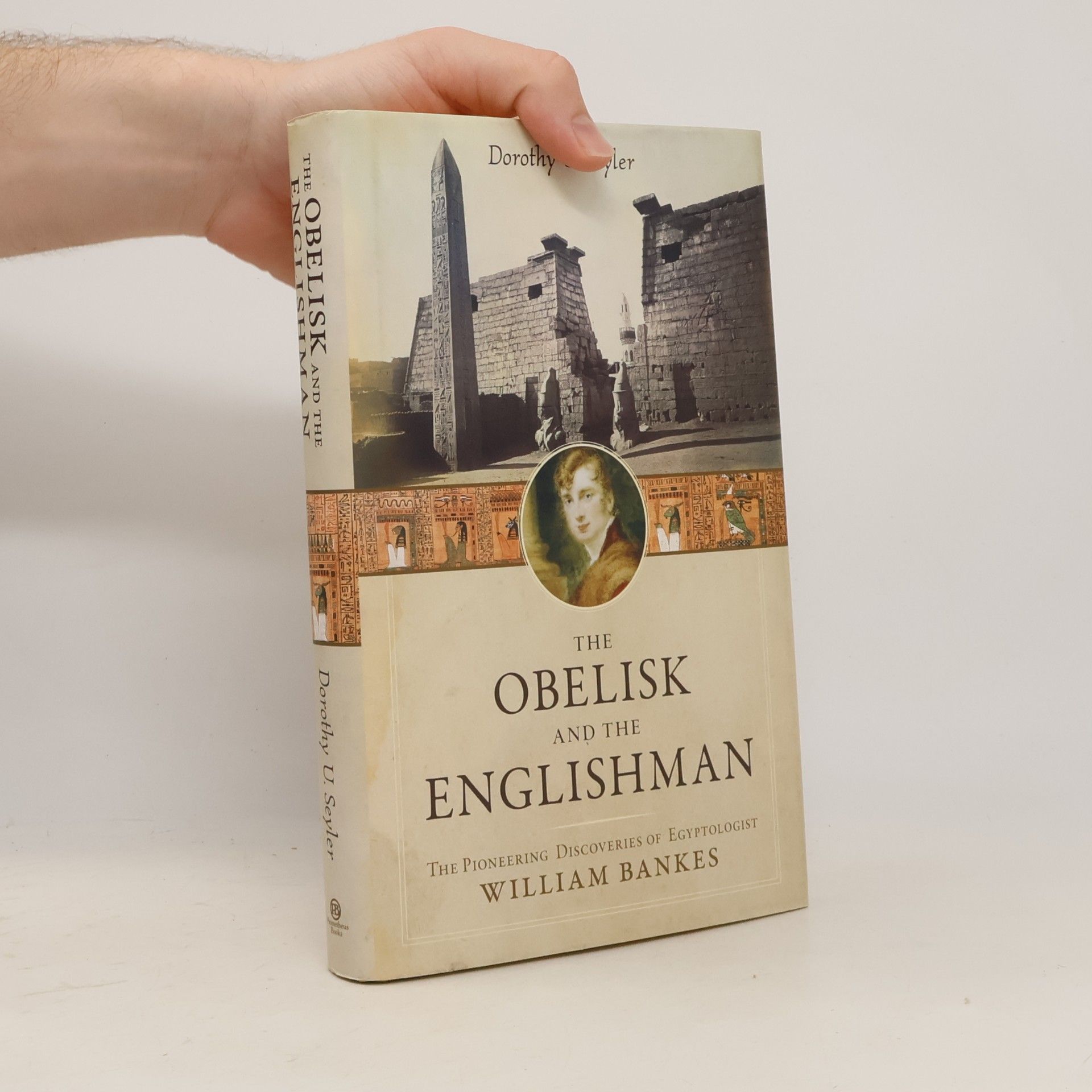 The Obelisk and the Englishman: The Pioneering Discoveries of Egyptologist William Bankes