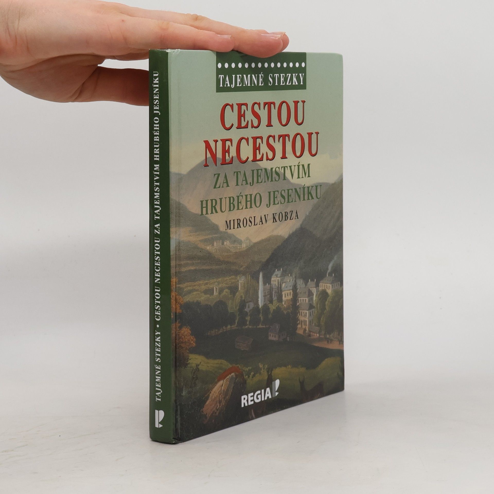 Miroslav Kobza Cestou necestou - Za tajemstvím Hrubého Jeseníku
