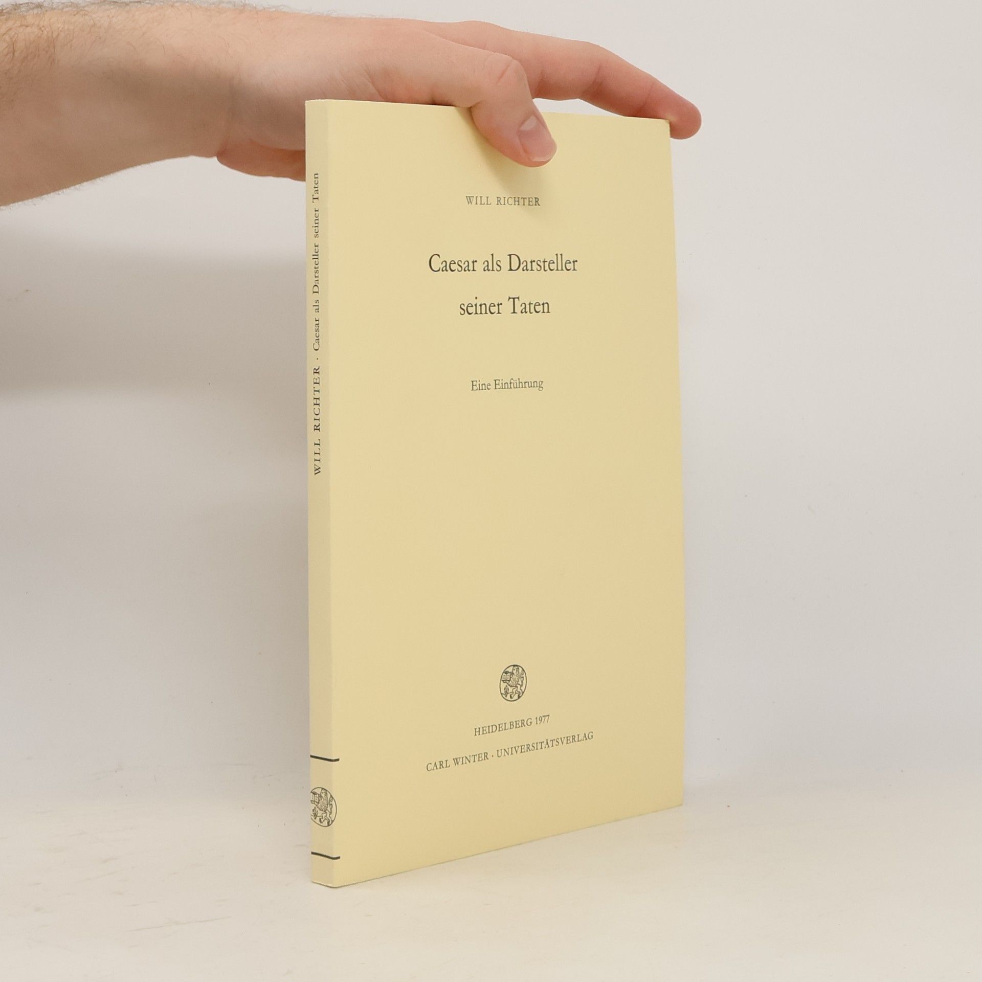 Will Richter Bibliothek der klassischen Altertumswissenschaften - 61: Caesar als Darsteller seiner Taten