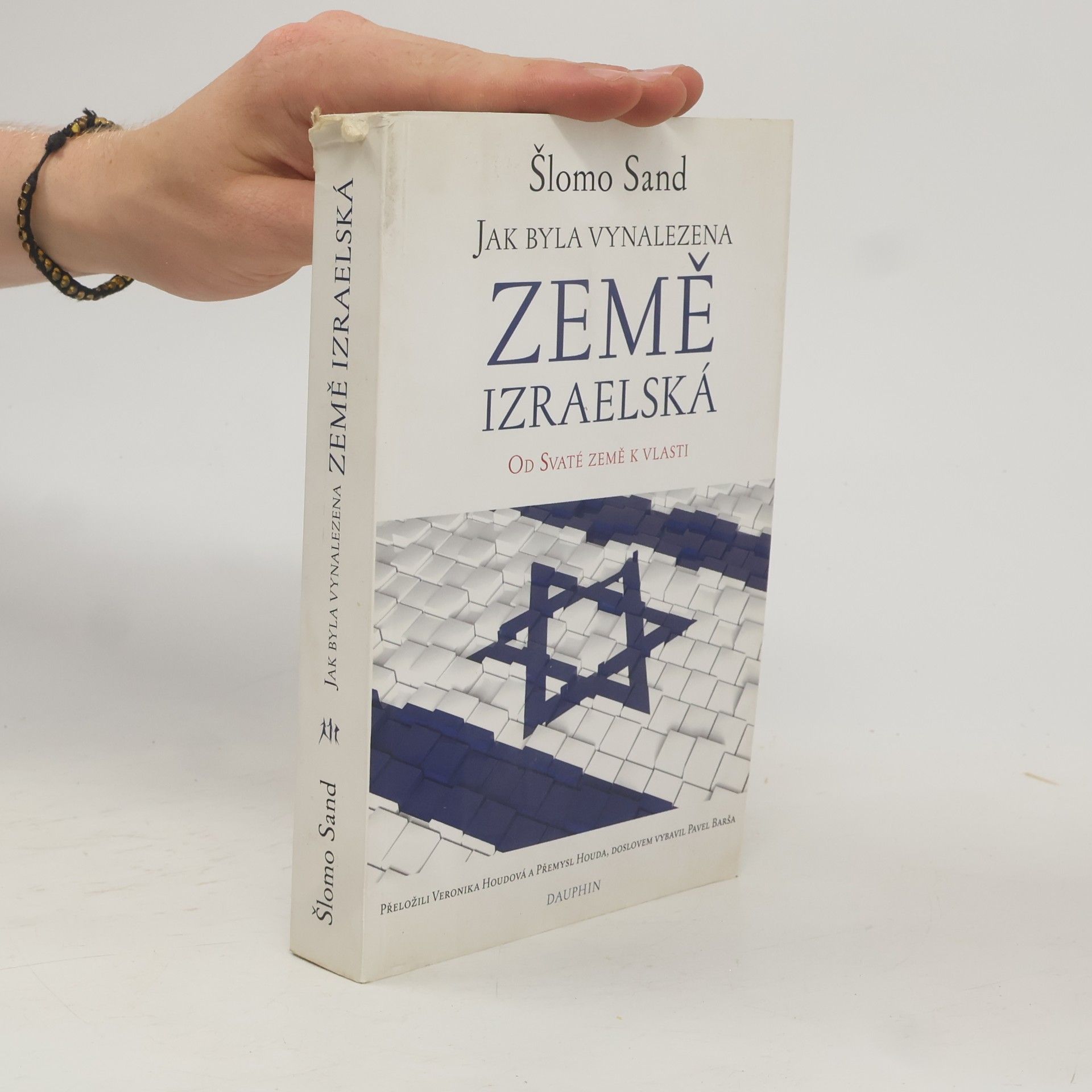 Shlomo Sand Jak byla vynalezena Země izraelská : od Svaté země k vlasti