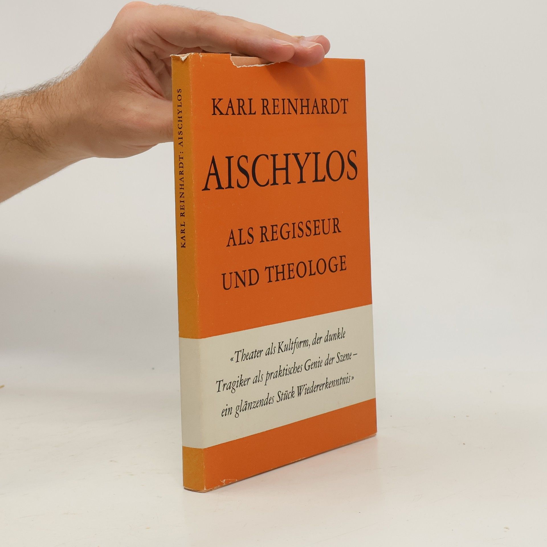 Karl Reinhardt Aischylos als Regisseur und Theologe