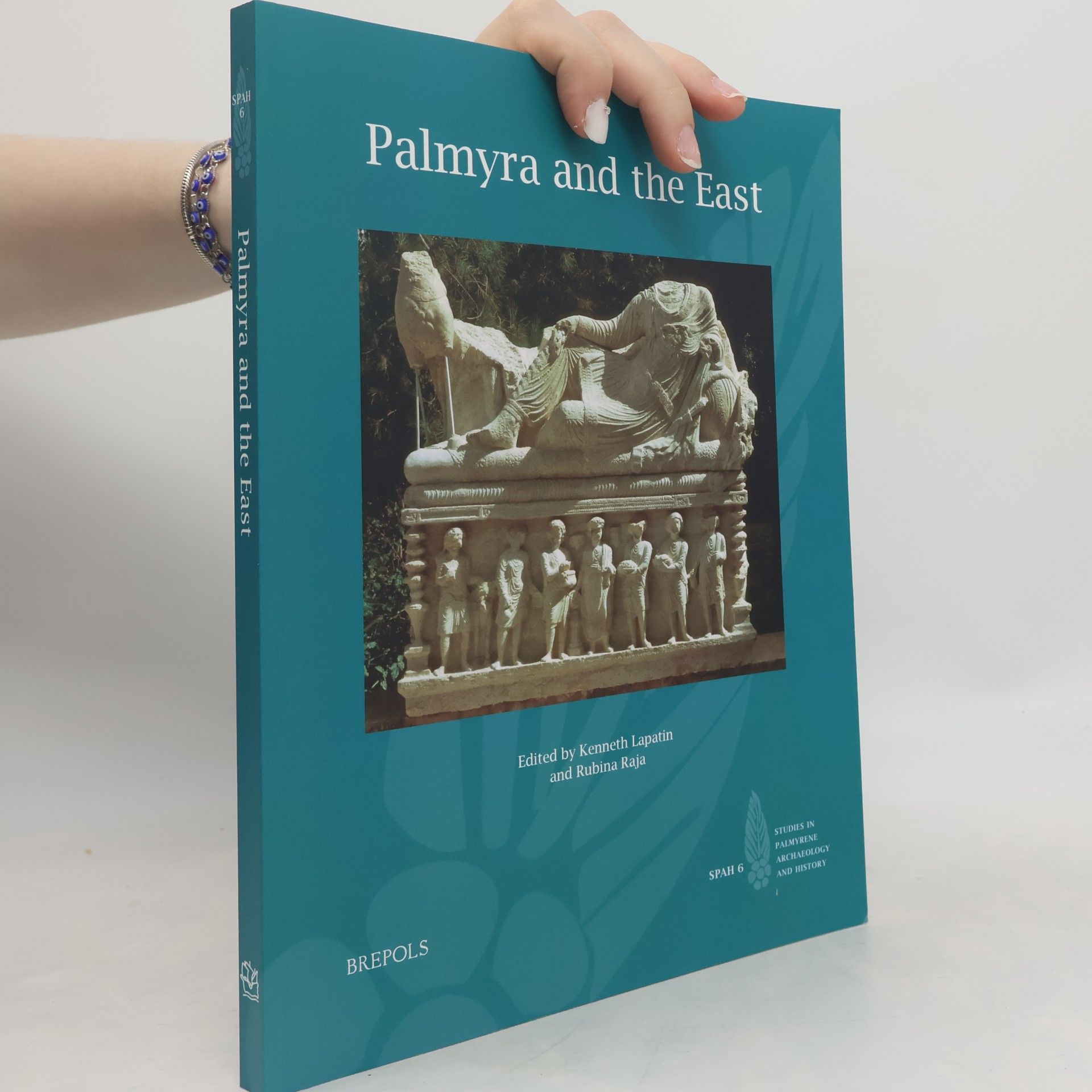 Rubina Raja Studies in Palmyrene Archaeology and History - 6: Palmyra and the East