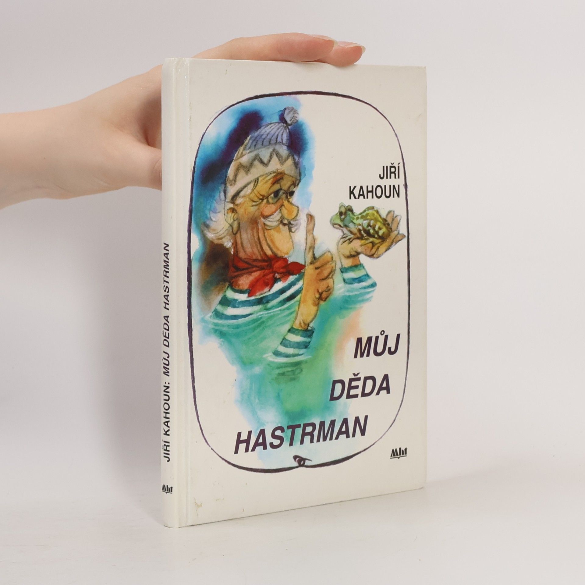 Jiří Kahoun Můj děda hastrman