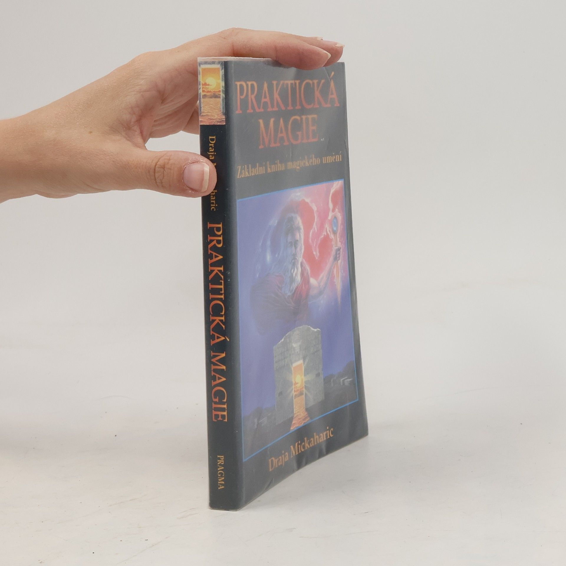 Draja Mickaharic Praktická magie: Základní kniha magického umění