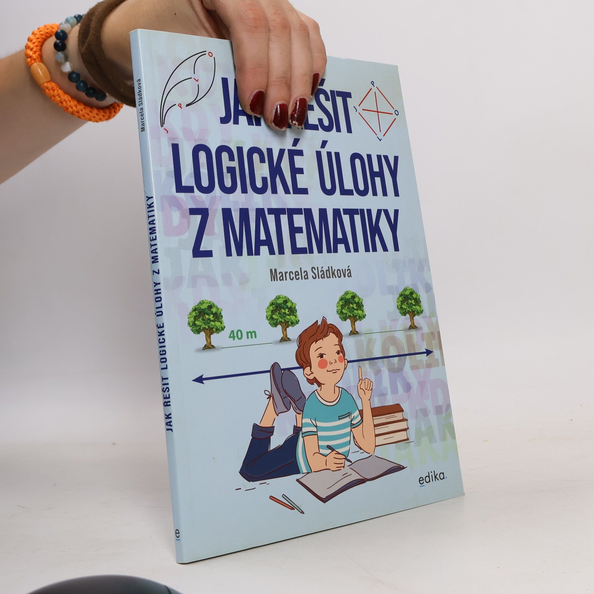 Marcela Sládková Jak řešit logické úlohy z matematiky