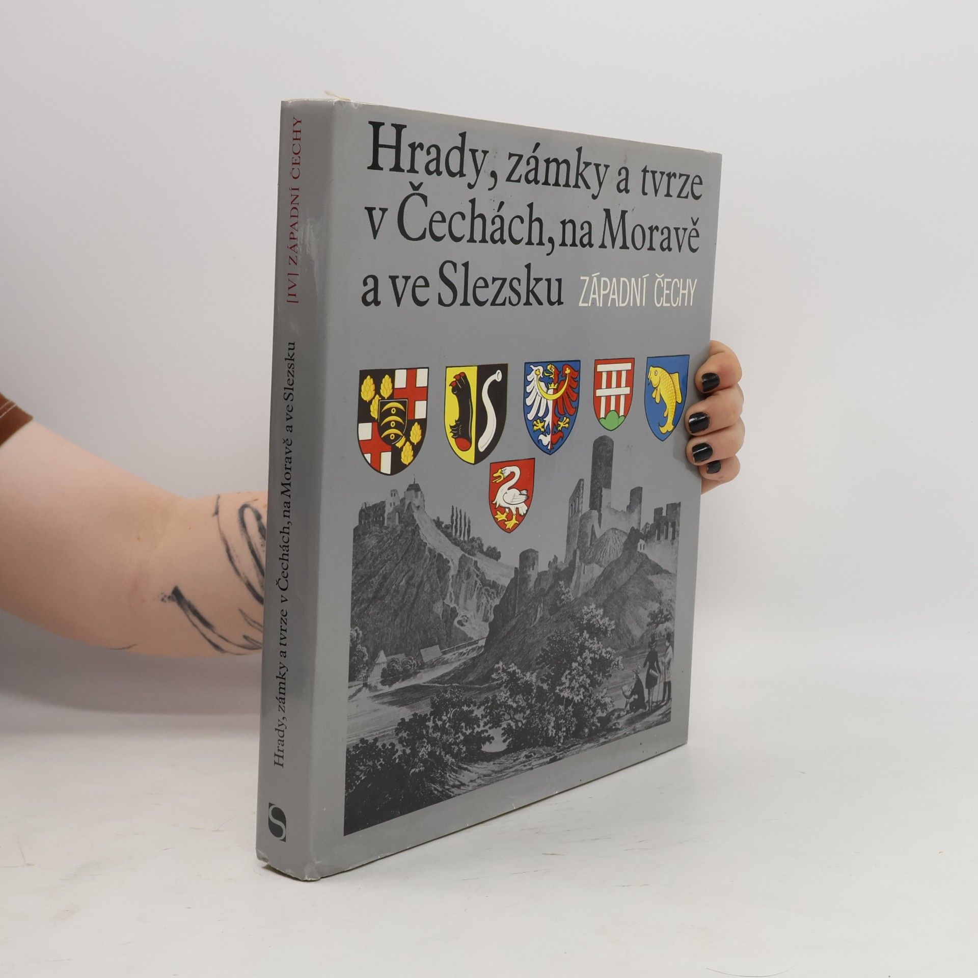 Miloslav Bělohlávek Hrady, zámky a tvrze v Čechách, na Moravě a ve Slezsku IV. Západní Čechy