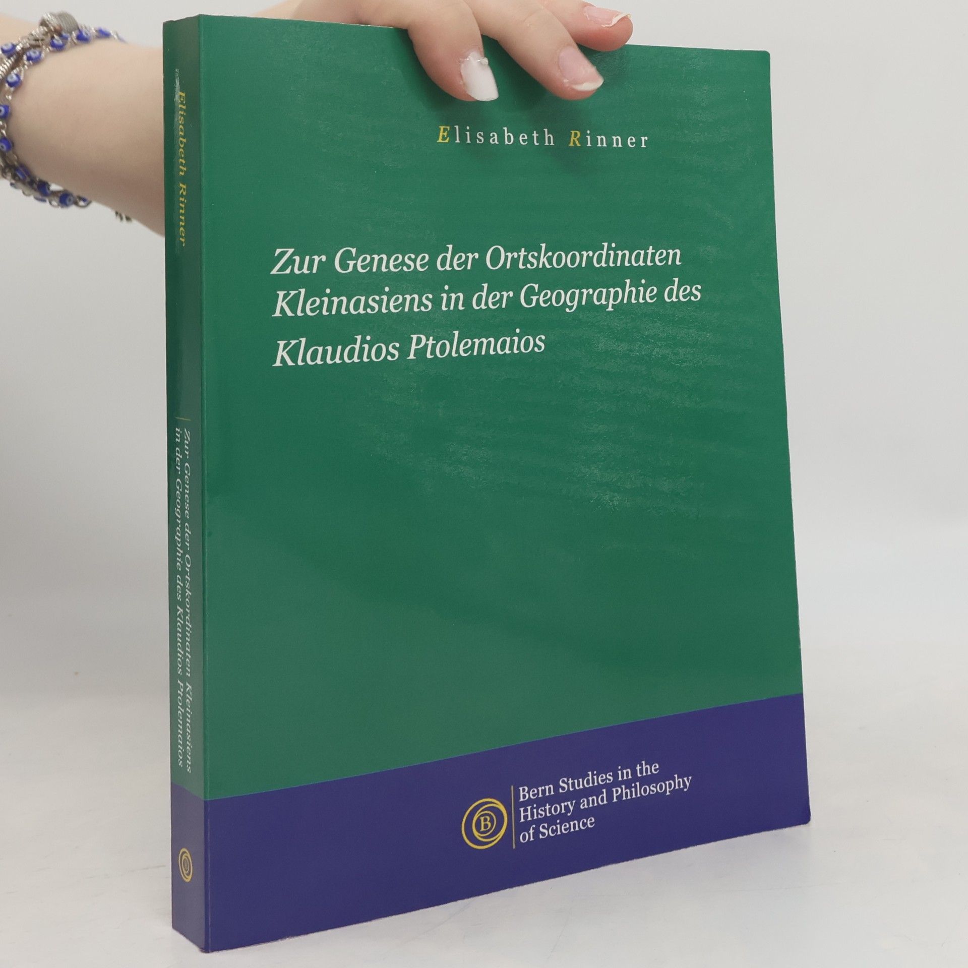 Elisabeth Rinner Bern Studies in the History and Philosophy of Science: Zur Genese der Ortskoordinaten Kleinasiens in der Geographie des Klaudios Ptolemaios