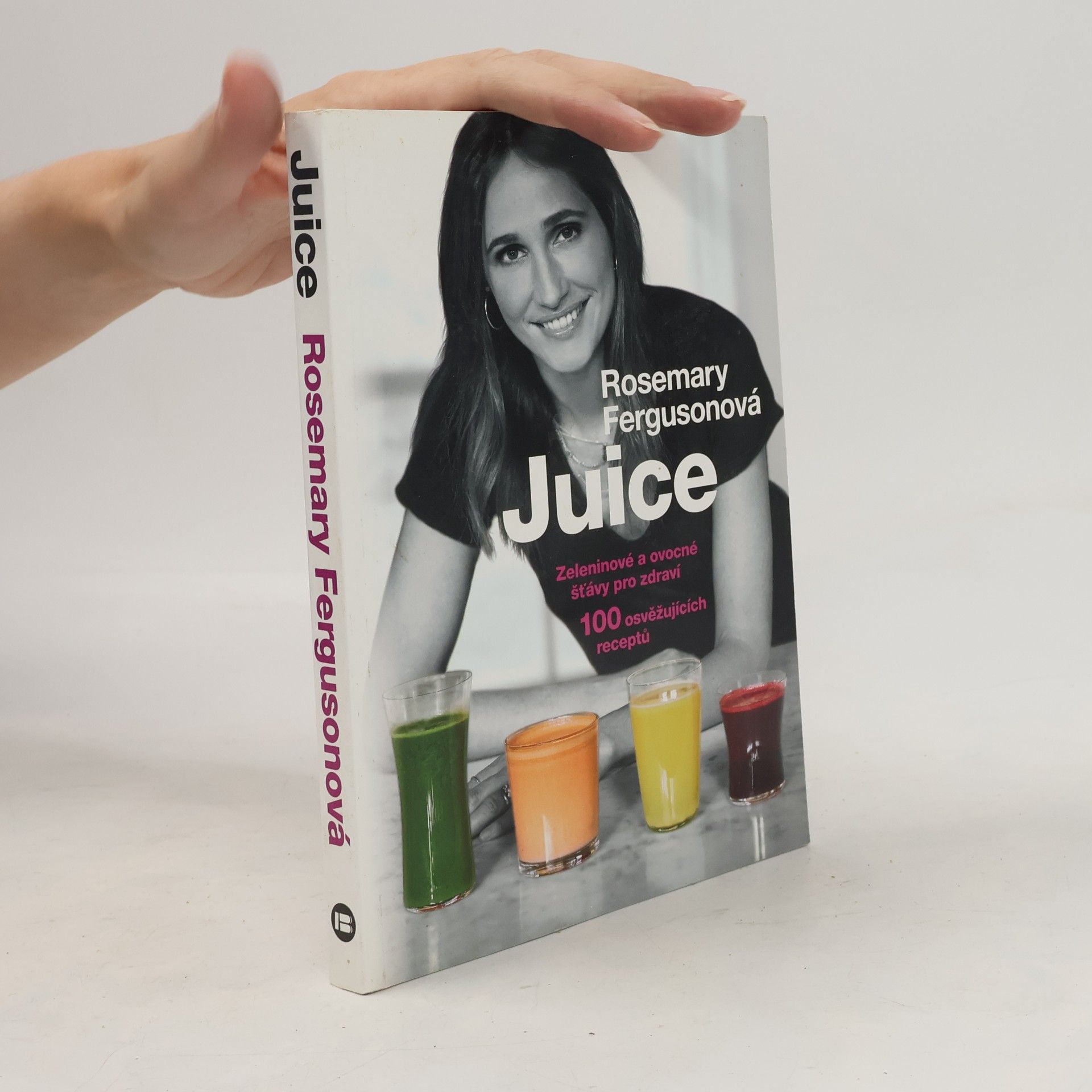 Rosemary Ferguson Juice: Zeleninové a ovocné šťávy pro zdraví : 100 osvěžujících receptů
