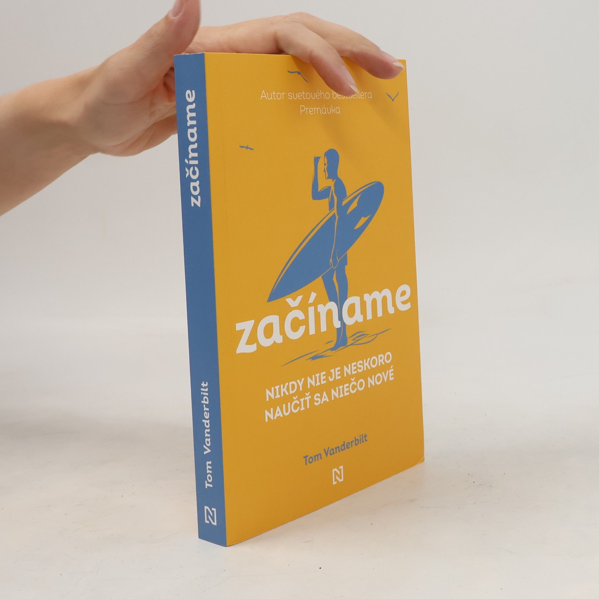Tom Vanderbilt Začíname. Nikdy nie je neskoro naučiť sa niečo nové
