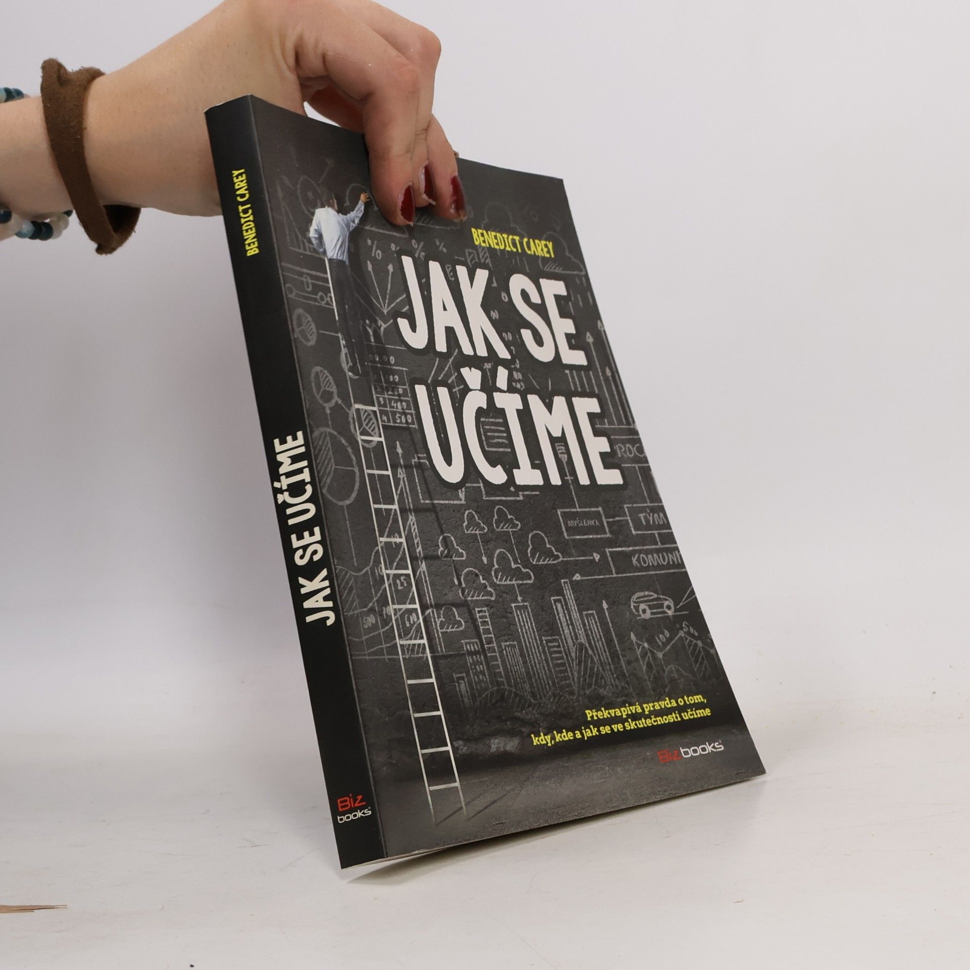Benedict Carey Jak se učíme. Překvapivá pravda o tom, kdy, kde a jak se učíme